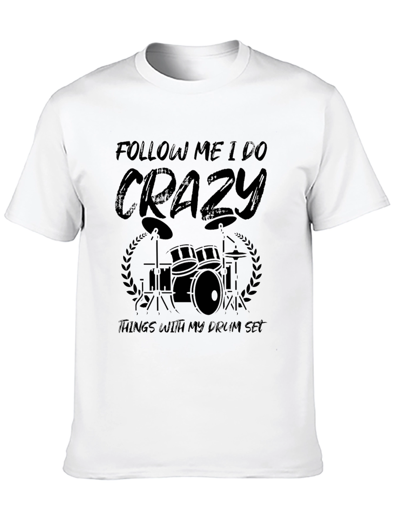 Black Crazy Drummer T-Shirt - Follow Me I Do Crazy view 10