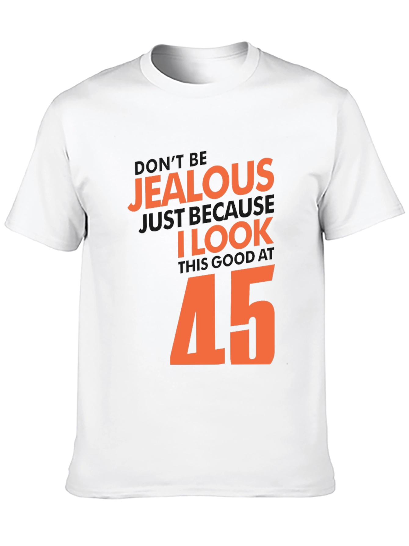 Black Don't Be Jealous I Look Good At 45 T-Shirt view 10