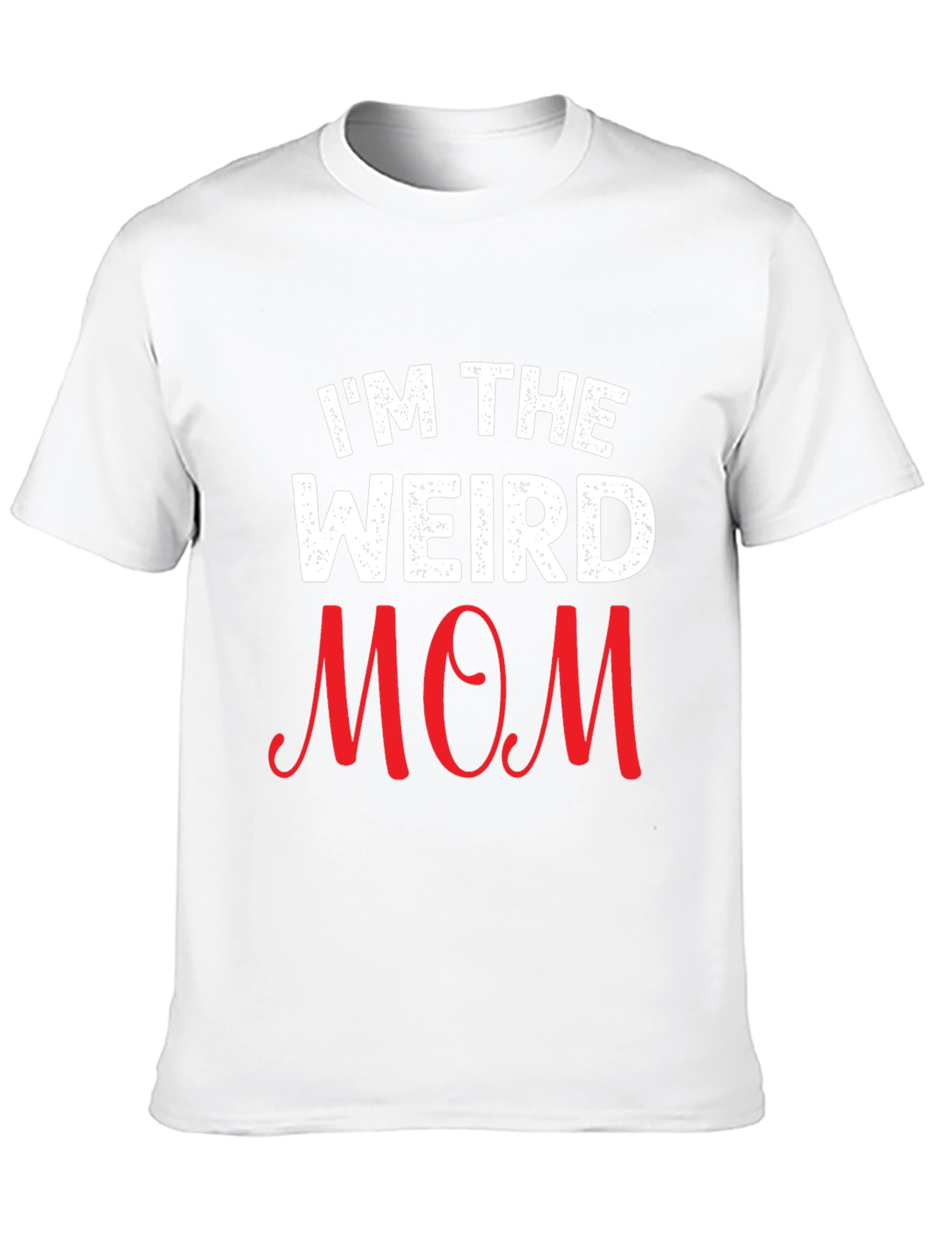 I'm The Weird Mom Graphic T-Shirt - Unisex - 10