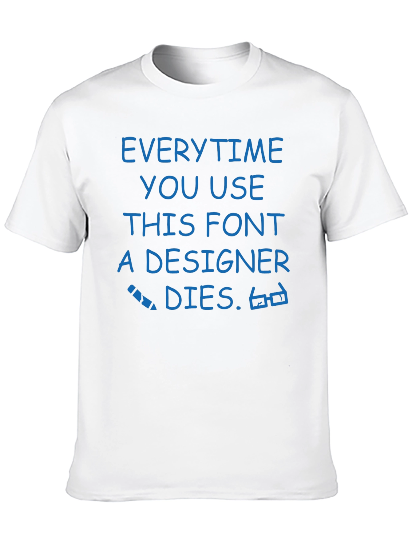 Black Designer Humor Tee - Every Time You Use This Font... view 10