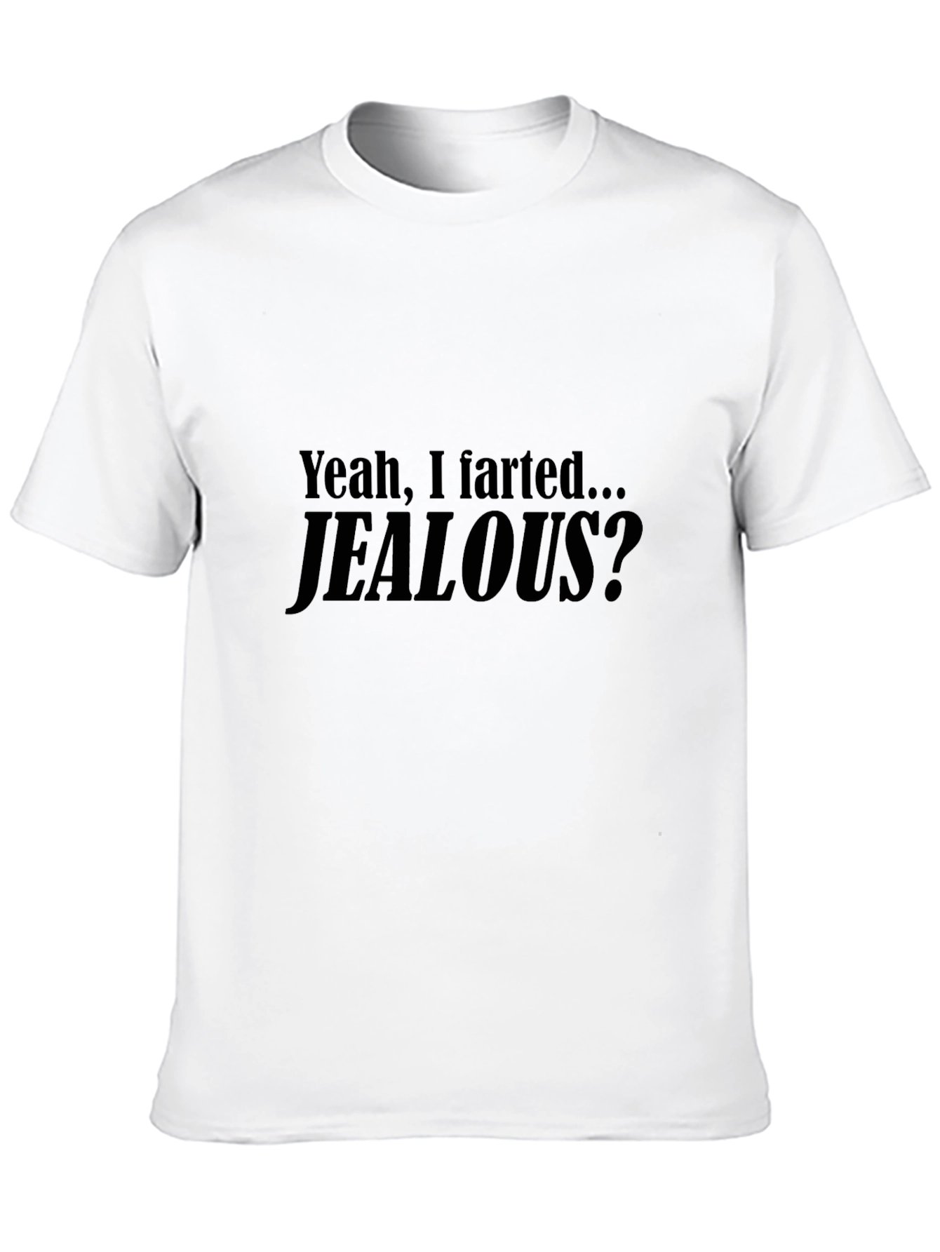 Black Funny "Yeah, I Farted... Jealous?" Black T-Shirt view 10