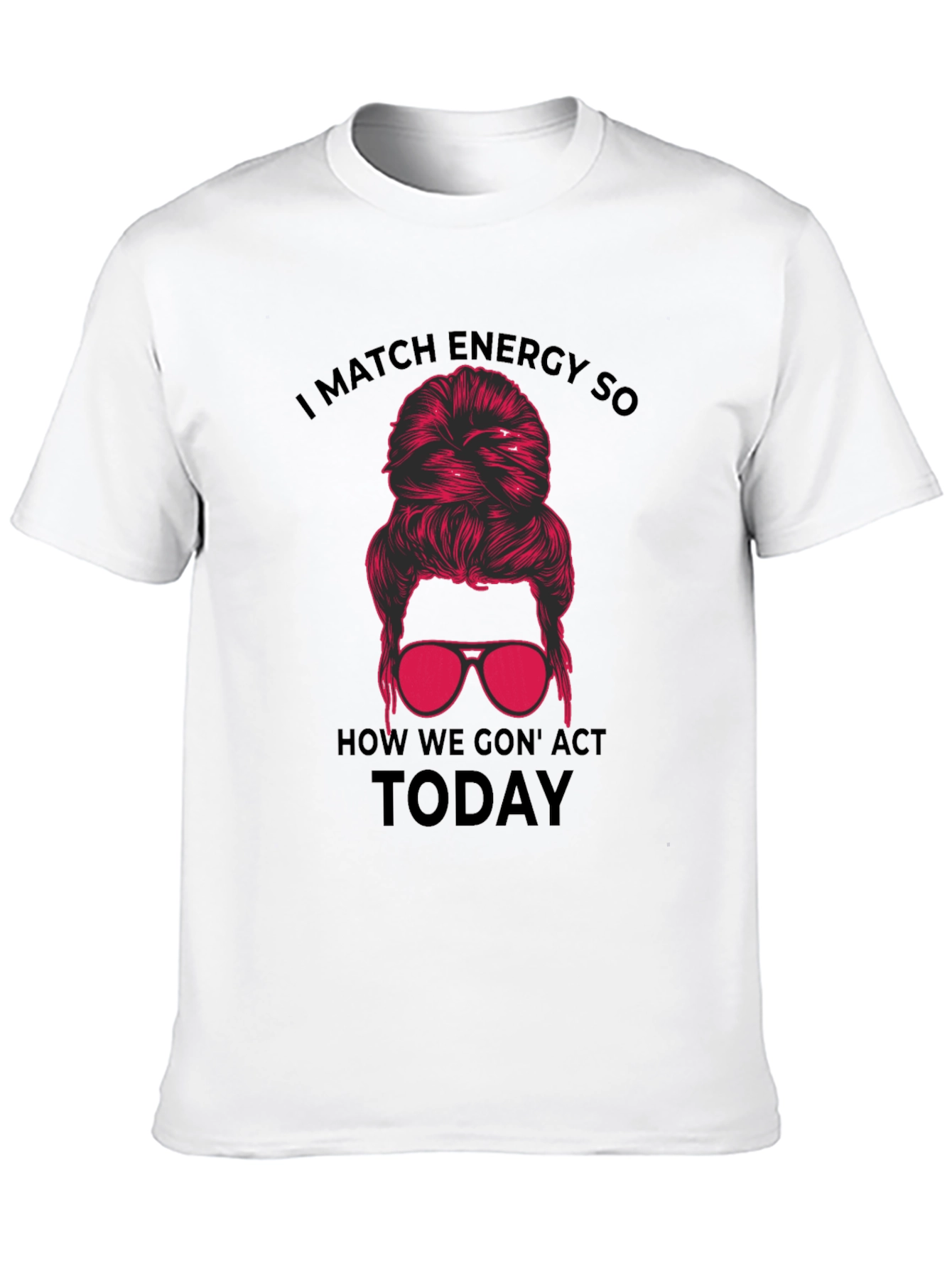 Black I Match Energy Funny Messy Bun T-Shirt view 10
