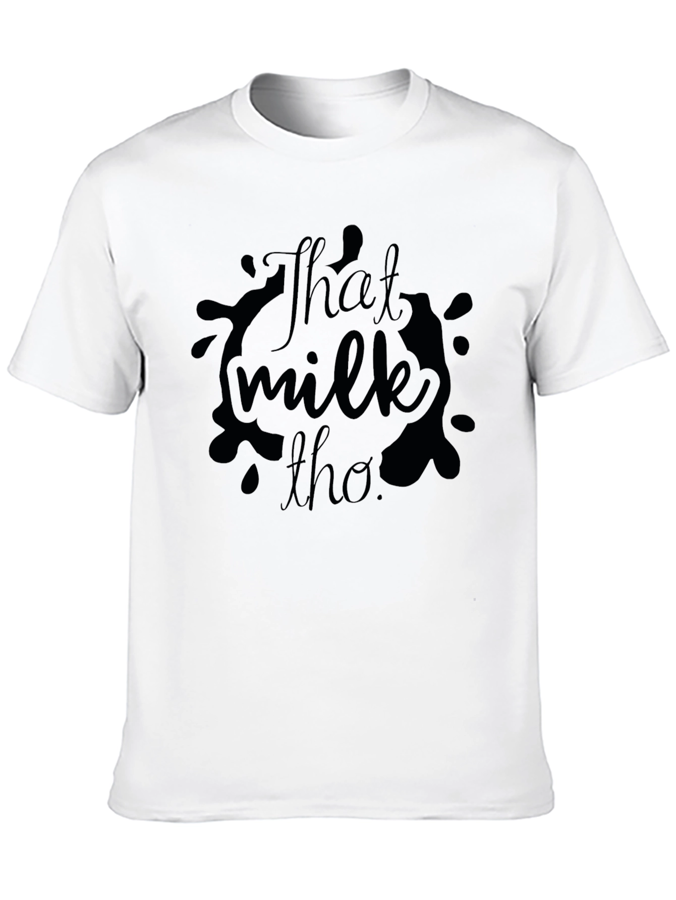 Black That Milk Tho T-Shirt - Funny Graphic Tee view 10
