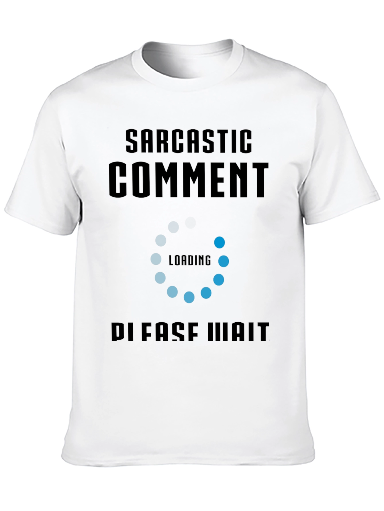 Black Sarcastic Comment Loading Funny Graphic Tee view 10