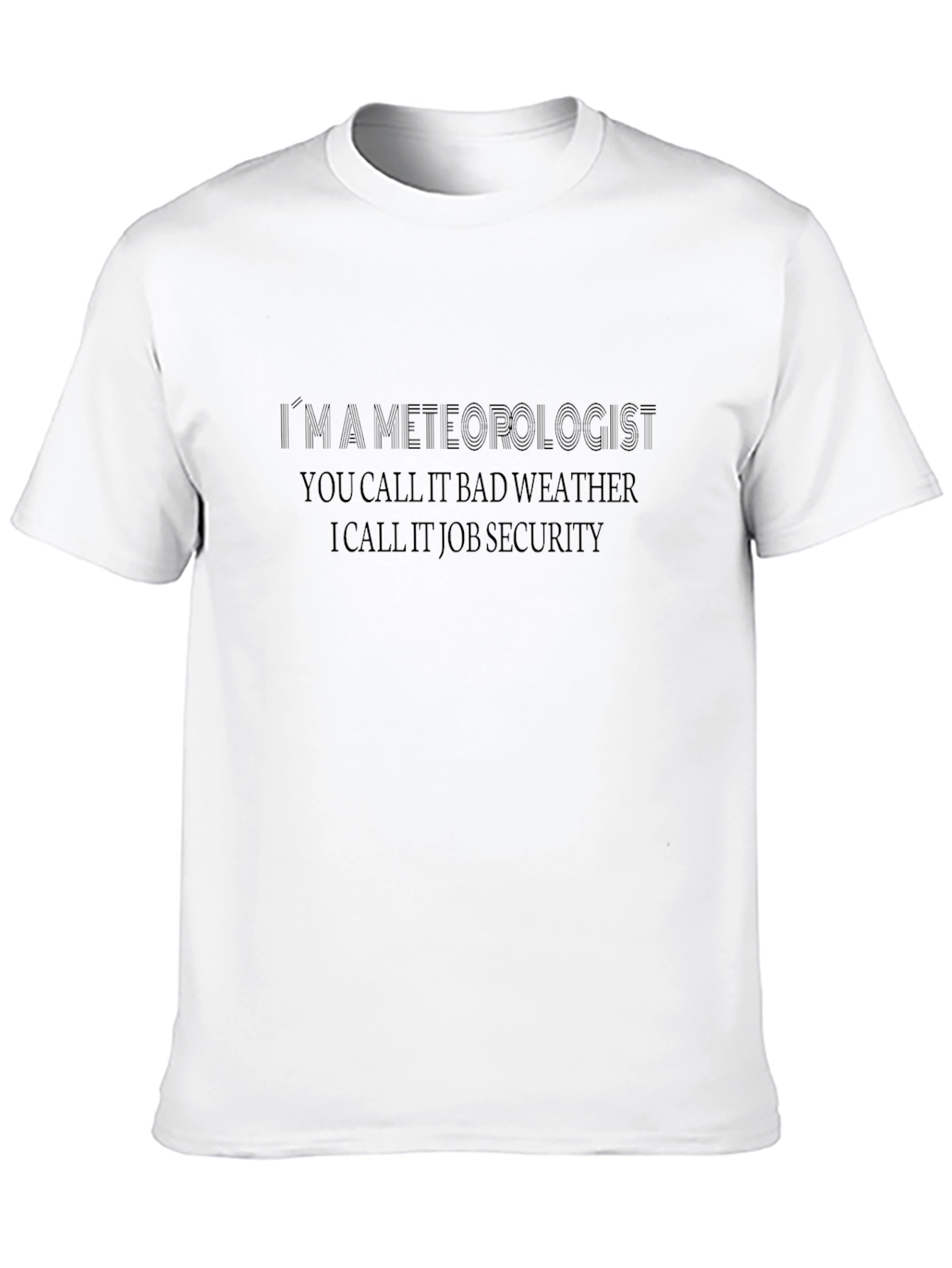 Black Meteorologist Job Security Black T-Shirt view 10