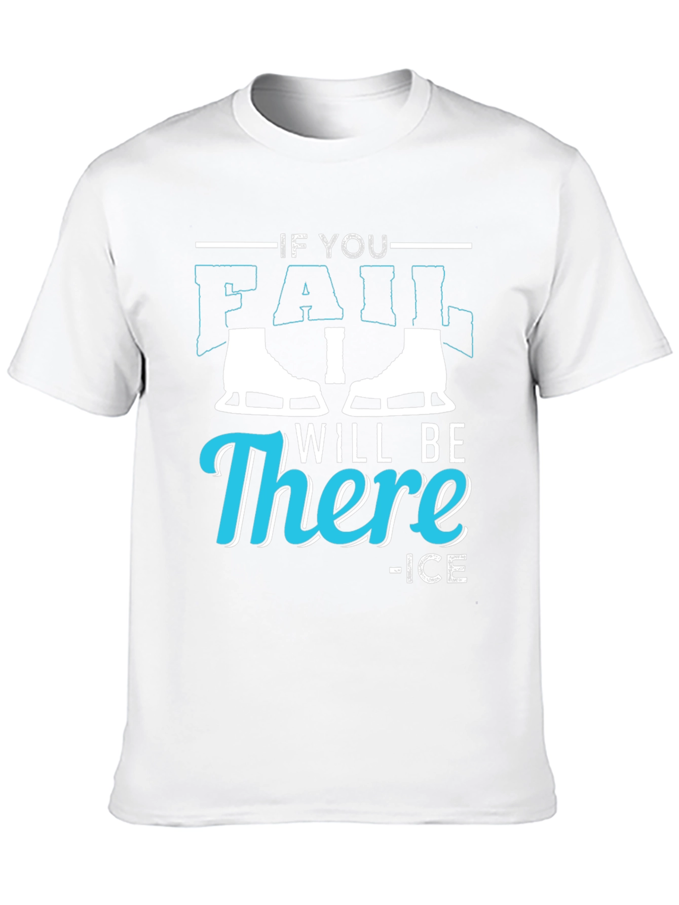 Black If You Fail I Will Be There Ice Skating T-Shirt view 10