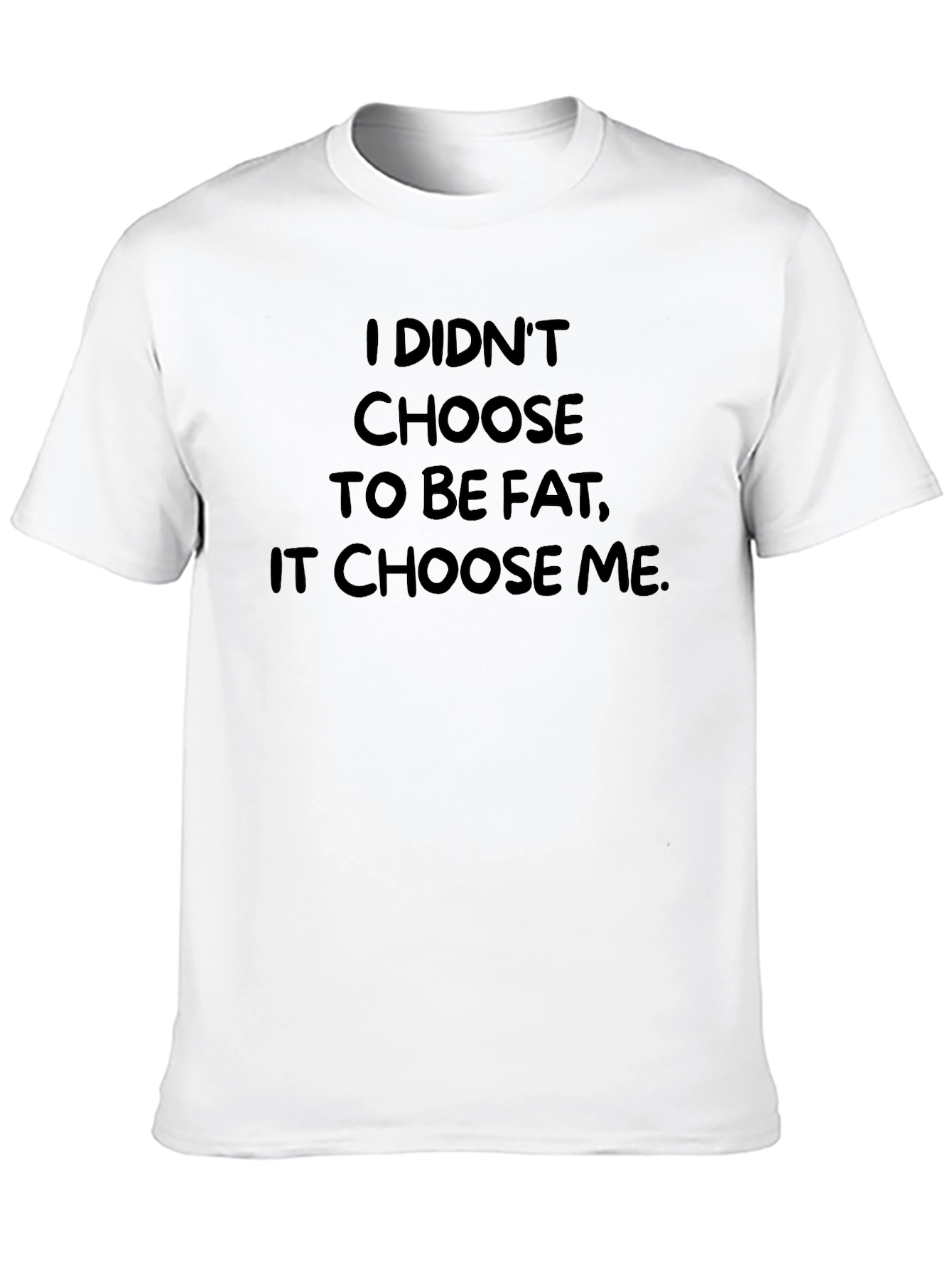 Black Funny Slogan T-Shirt - I Didn't Choose to be Fat view 10