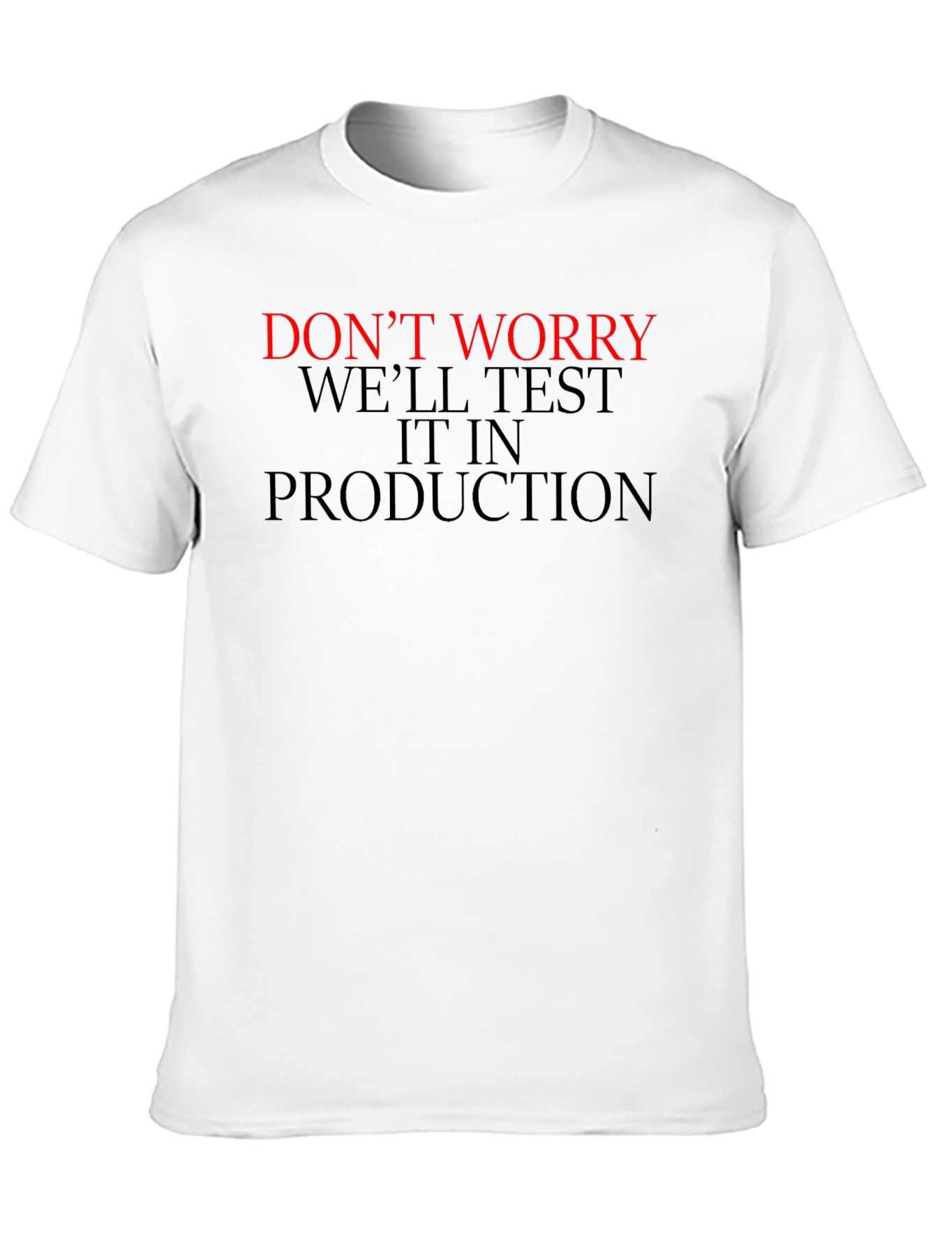 Black Don't Worry We'll Test it in Production T-Shirt view 10