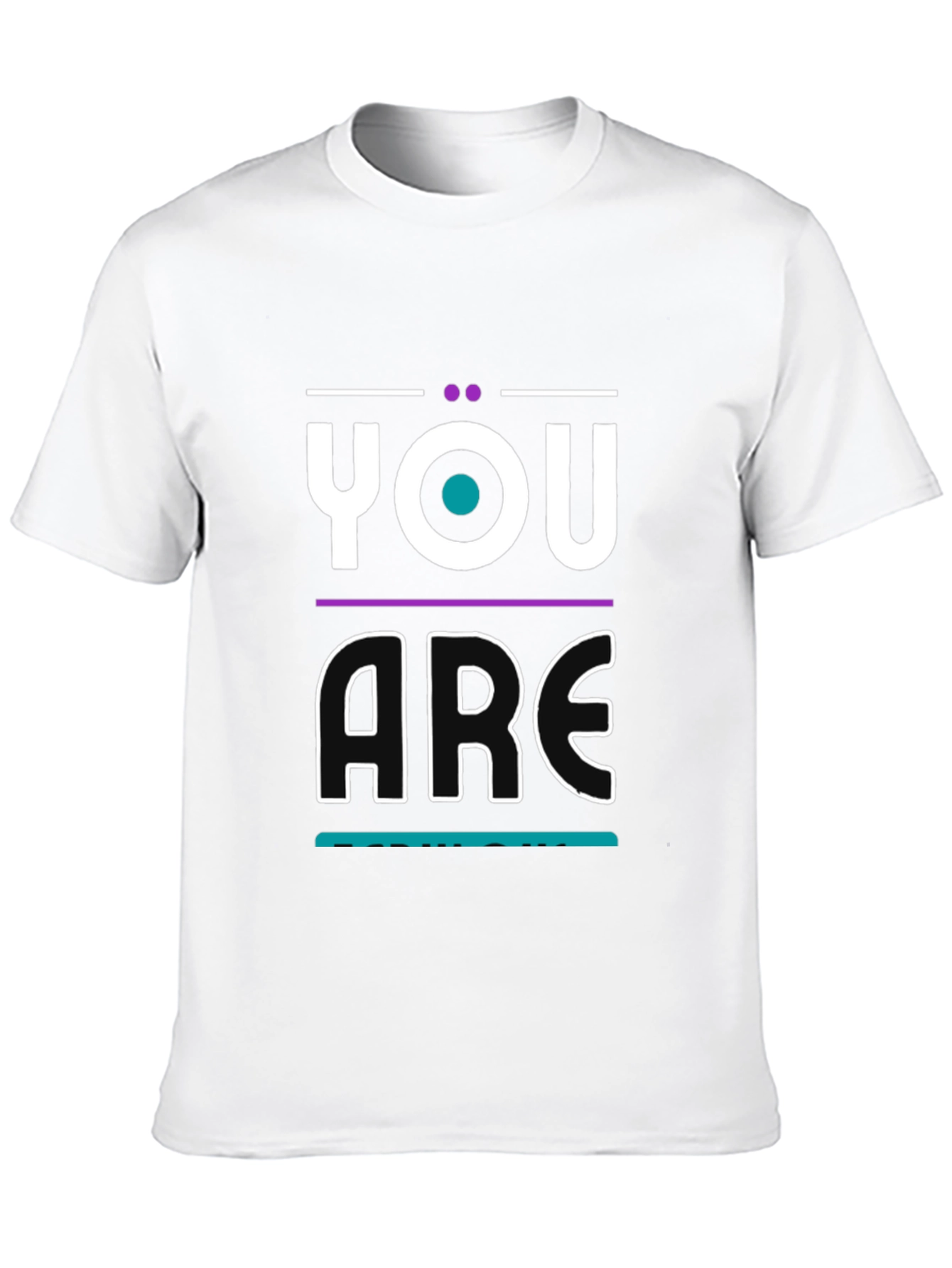 You Are T-Shirt - Modern Graphic Print - 10