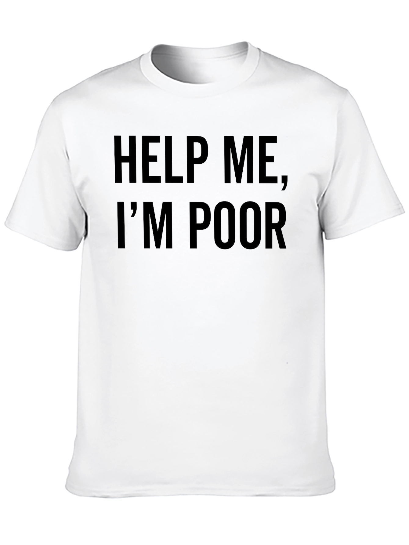 Black Help Me, I'm Poor Funny T-Shirt view 10