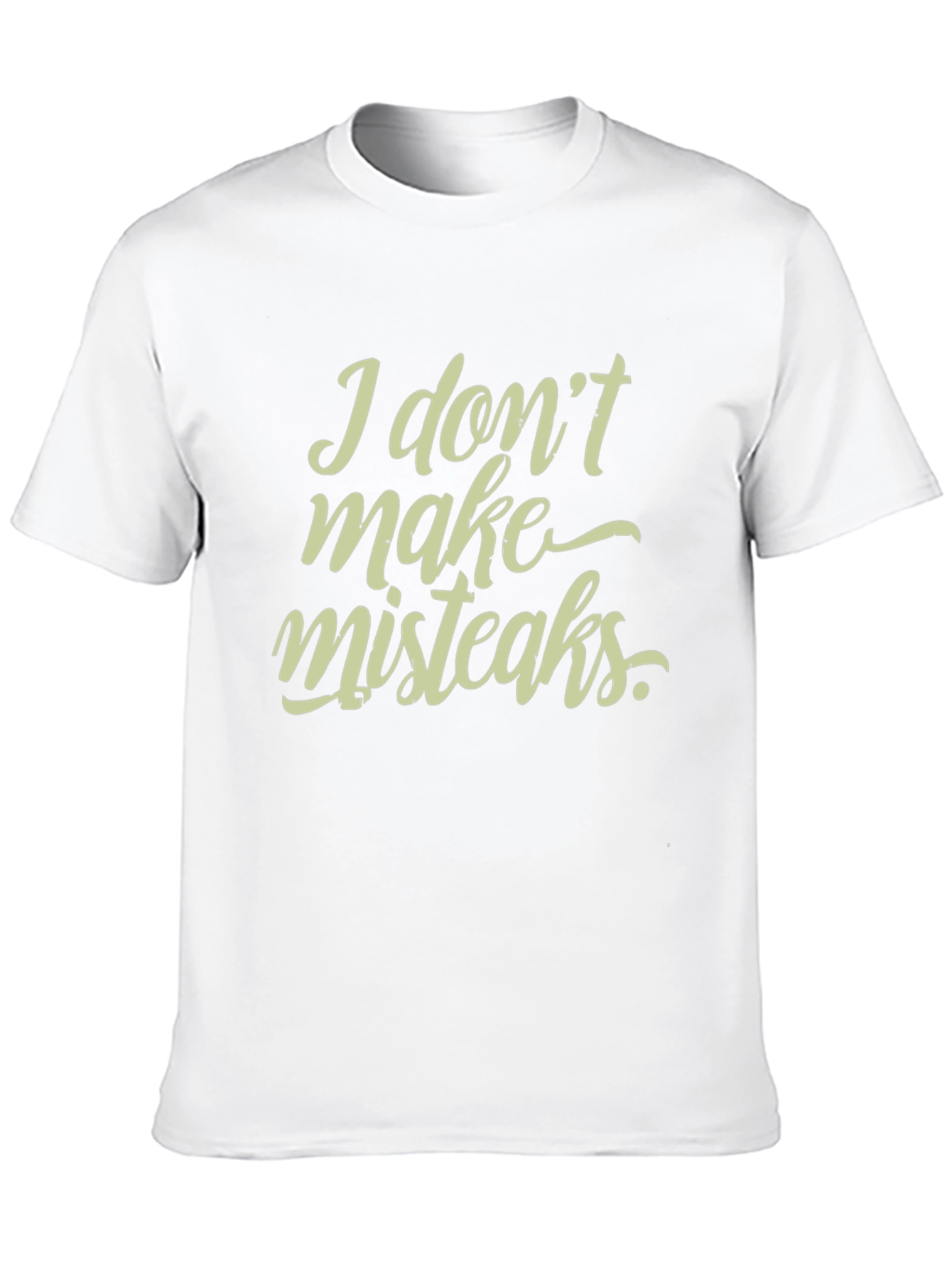 Black I Don't Make Mistakes T-Shirt - Funny Graphic Tee view 10