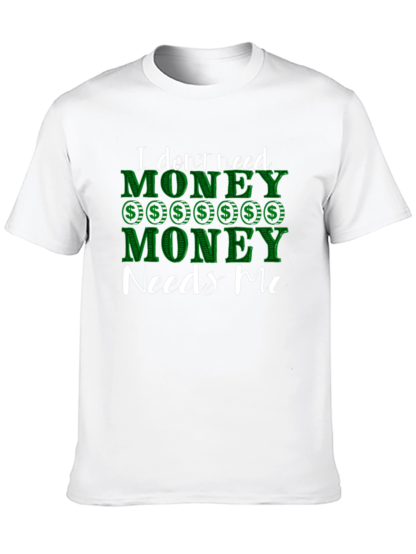 Funny Money Needs Me Graphic Tee - 10