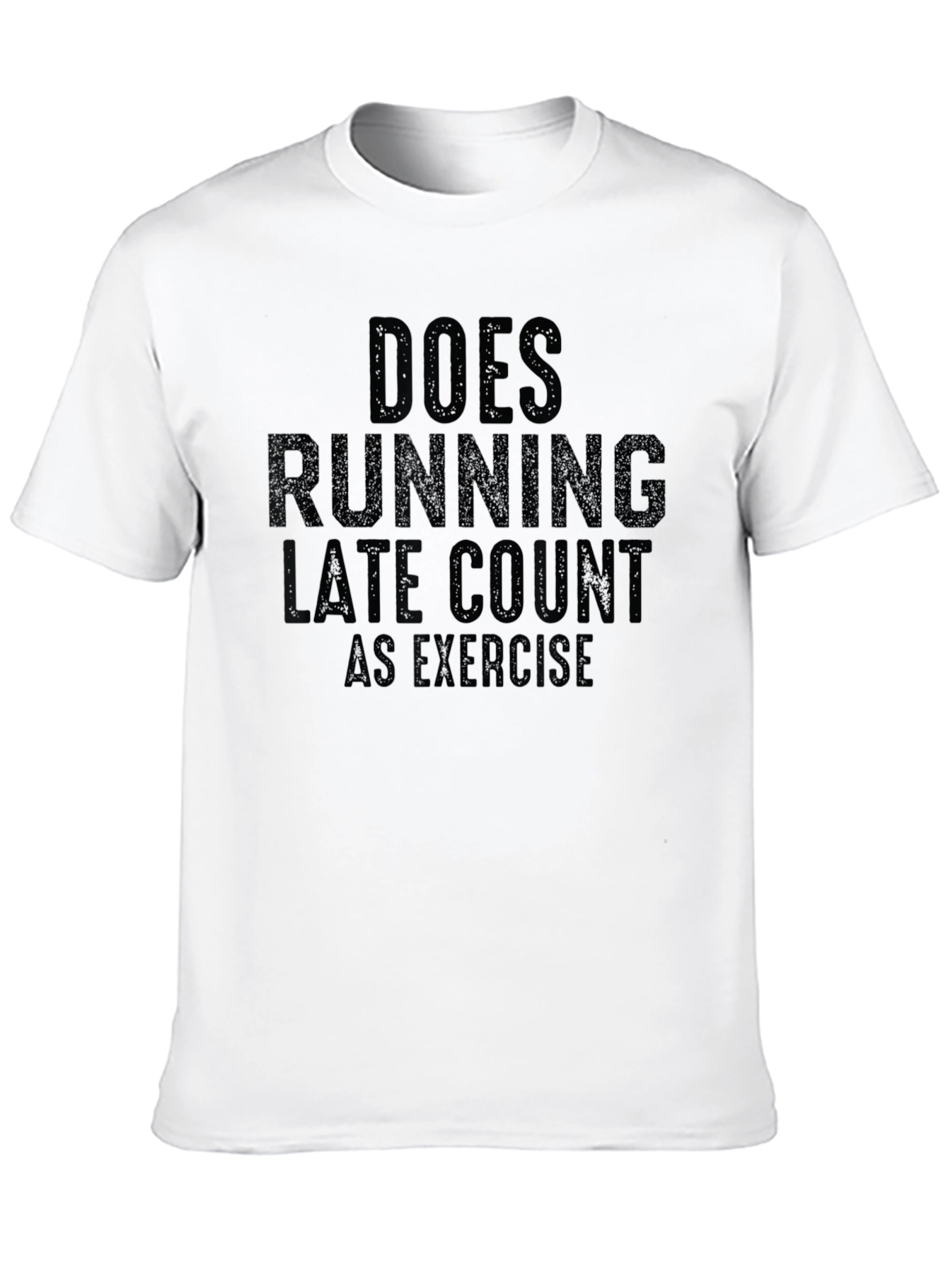 Black Does Running Late Count as Exercise Funny T-Shirt view 10