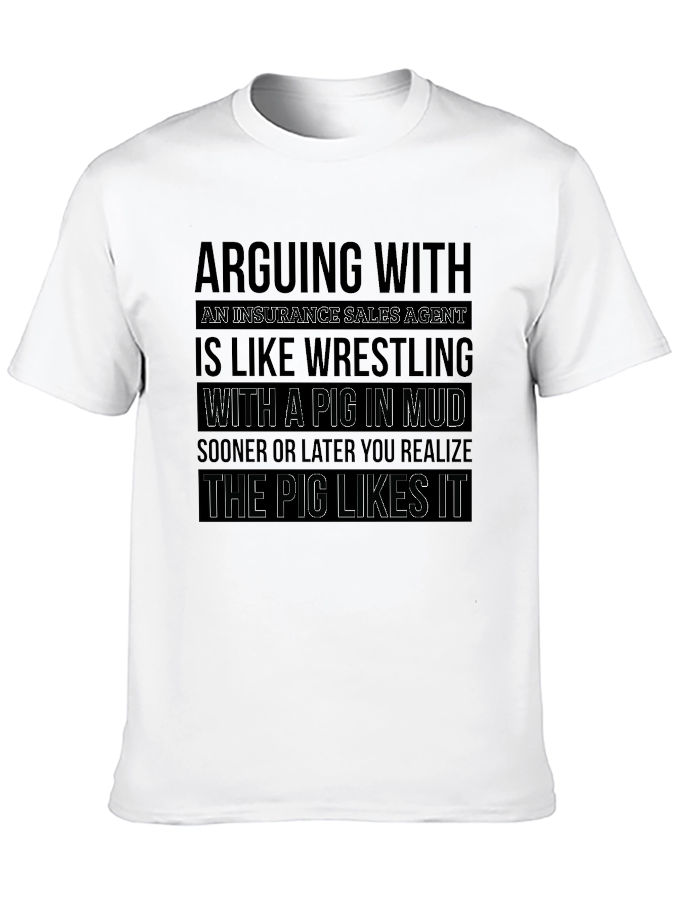 Black Insurance Sales Pig Wrestling Funny T-Shirt view 10