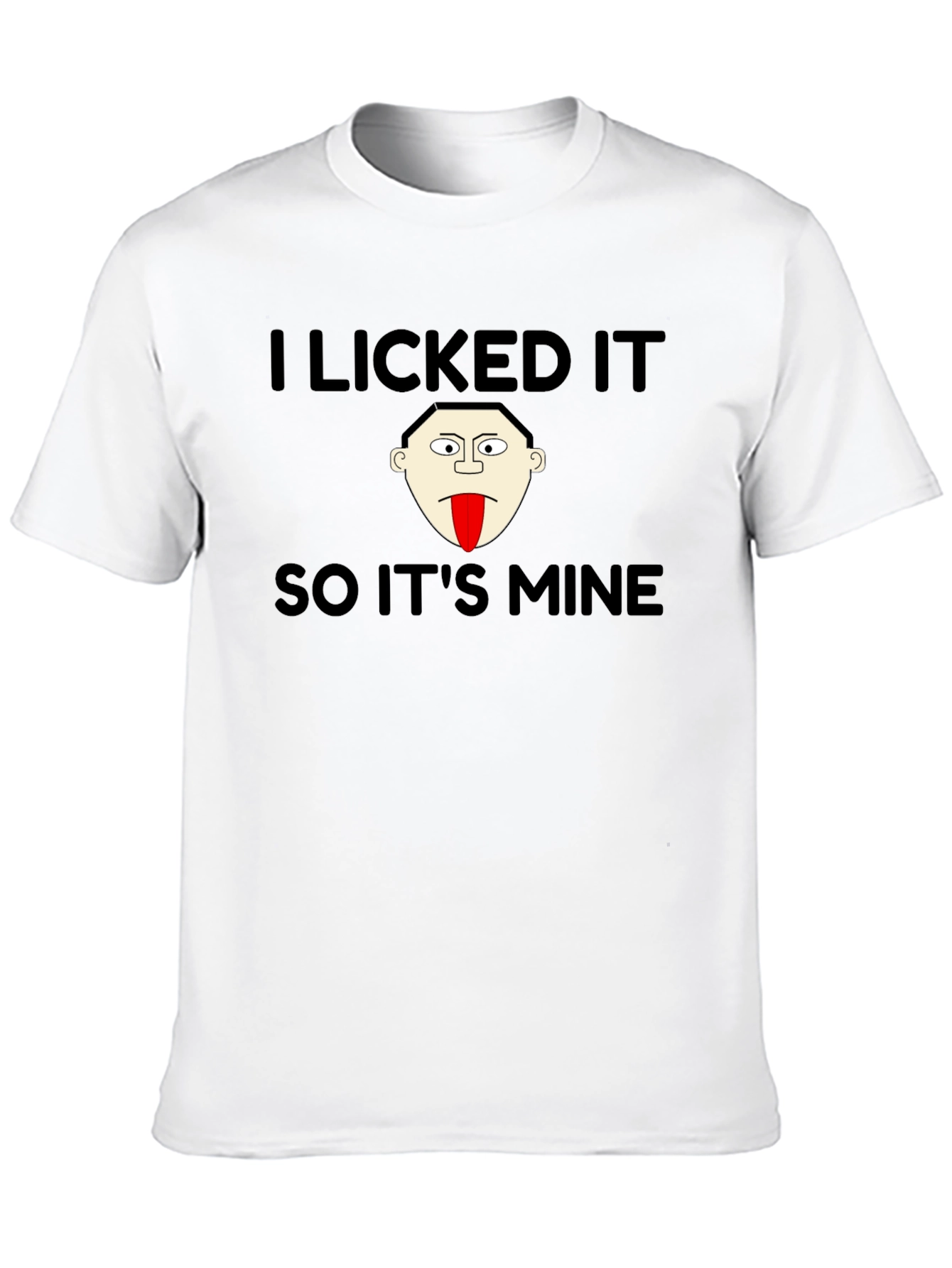 Black I Licked It So It's Mine T-Shirt view 10