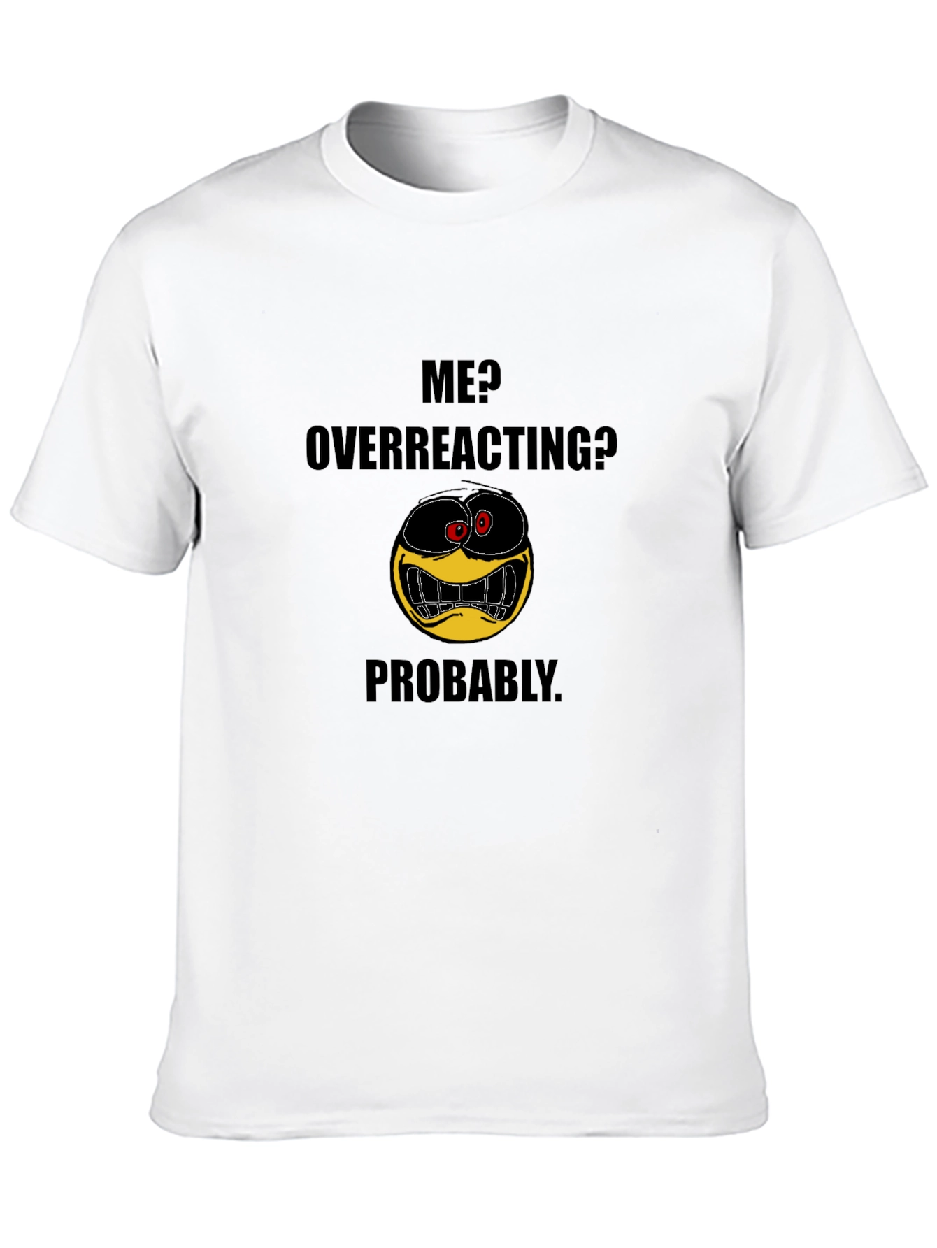 Black Funny Emoji Graphic Black T-Shirt - "Me? Overreacting? Probably." view 10