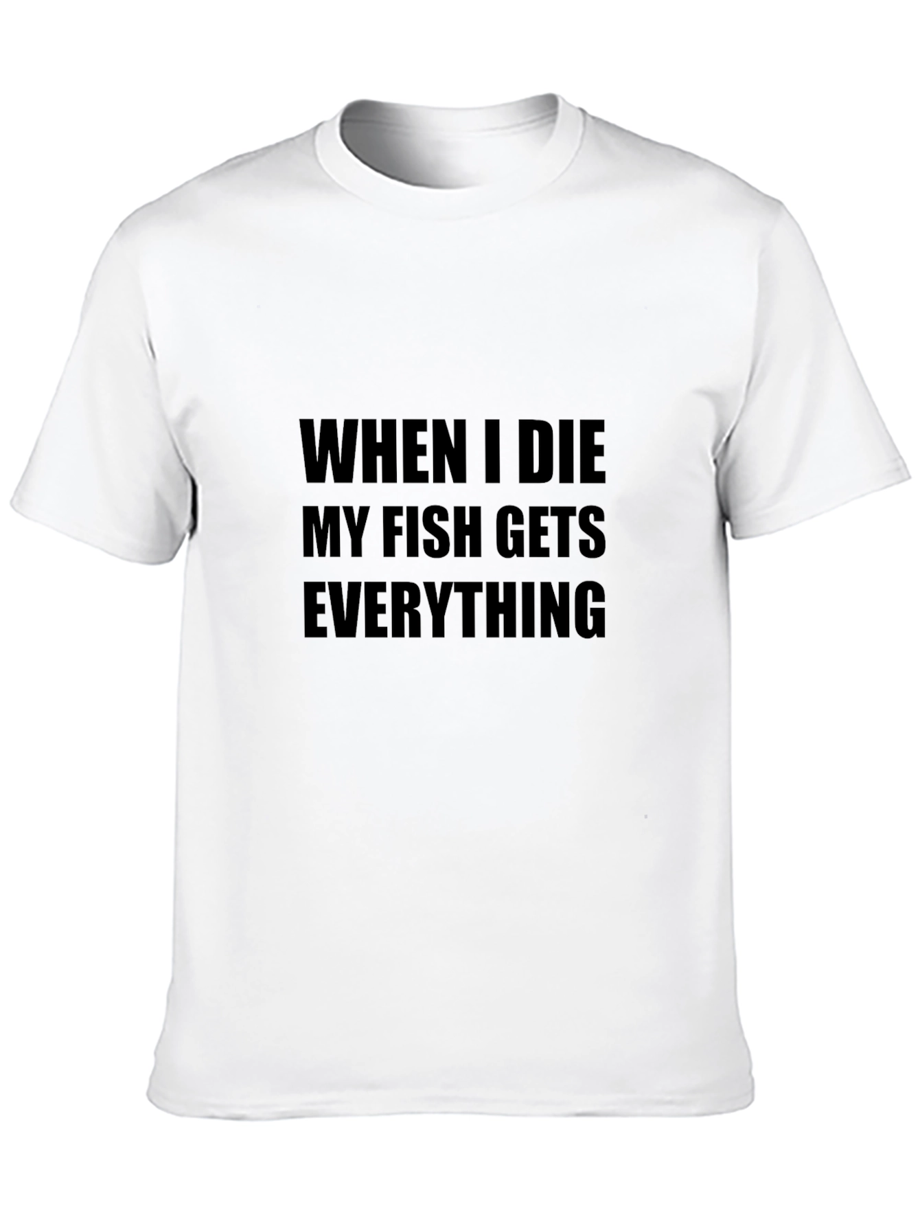 Black Funny Fish Lover T-Shirt - "When I Die My Fish Gets Everything" view 10
