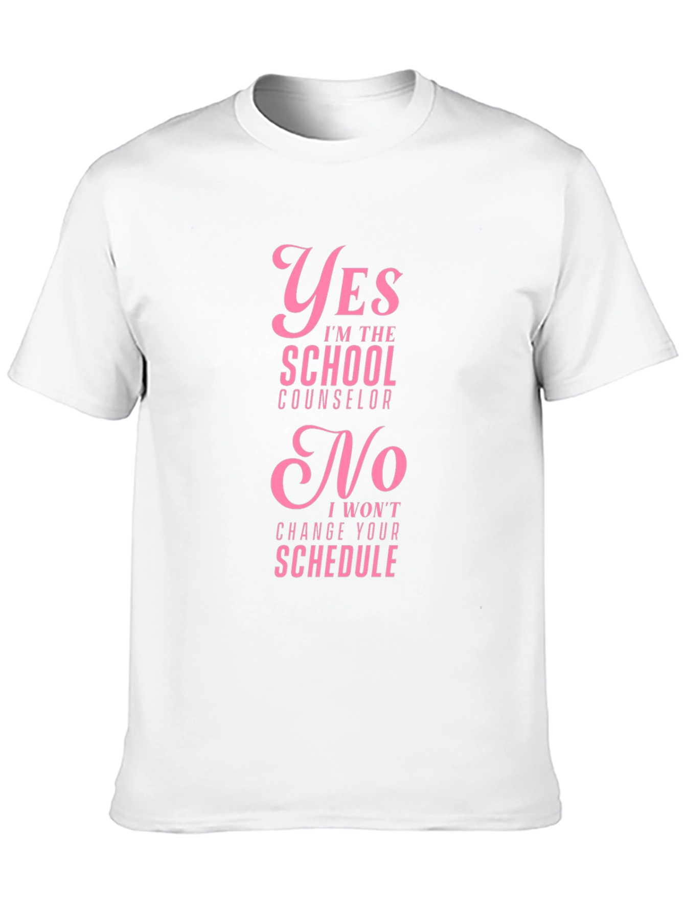 School Counselor Graphic T-Shirt - Yes No Schedule Change Tee - 10