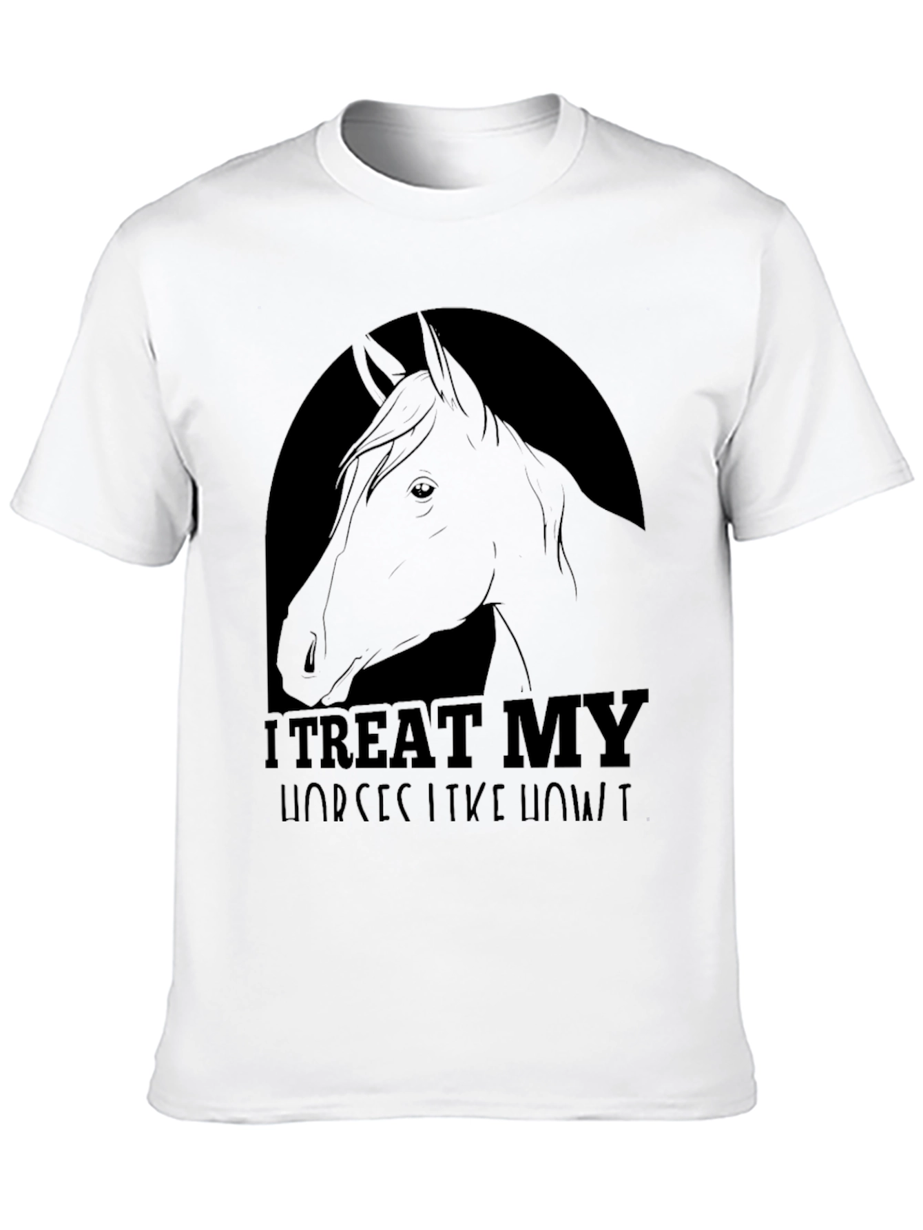 I Treat My Horses Like Royalty Tee - 10