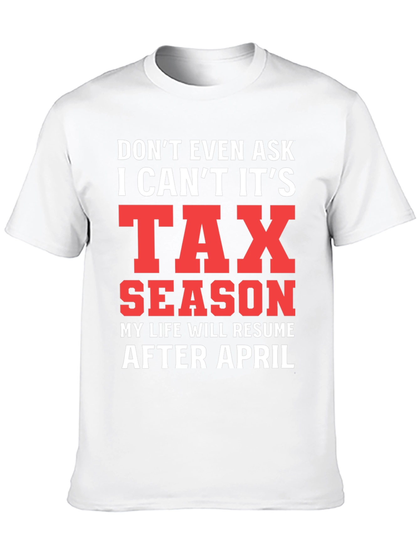 Black Tax Season T-Shirt - Don't Even Ask! view 10