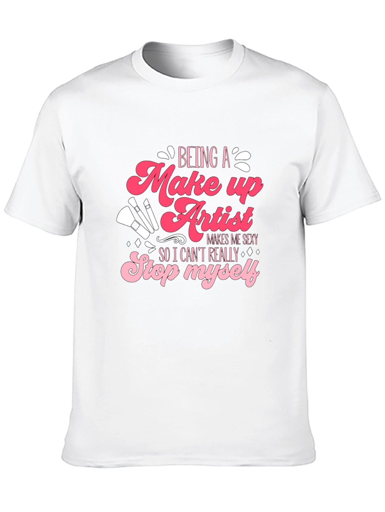 Black Makeup Artist T-Shirt - Being a Makeup Artist Makes Me Sexy view 10