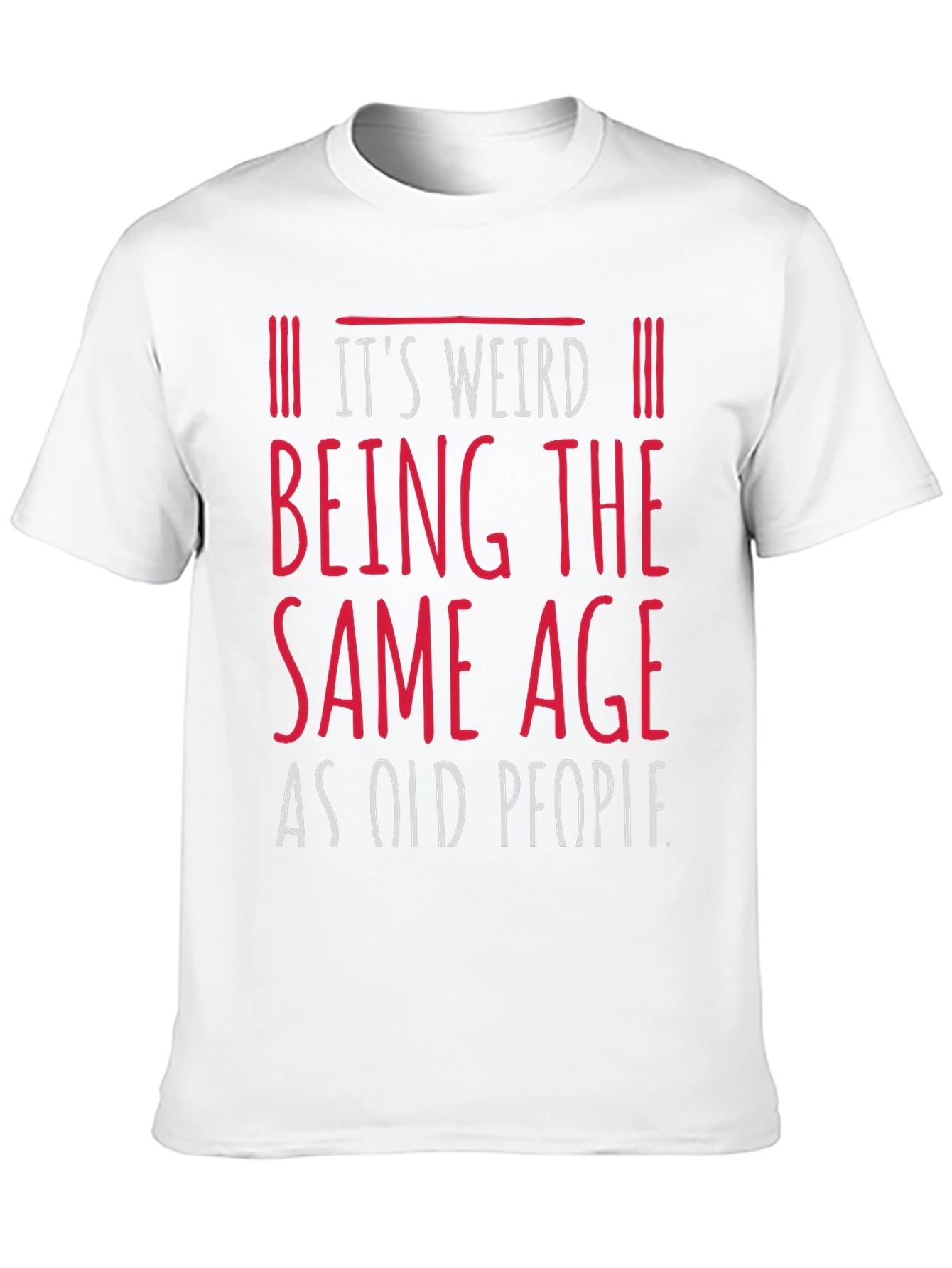 Black It's Weird Being the Same Age as Old People Funny Graphic Tee view 10