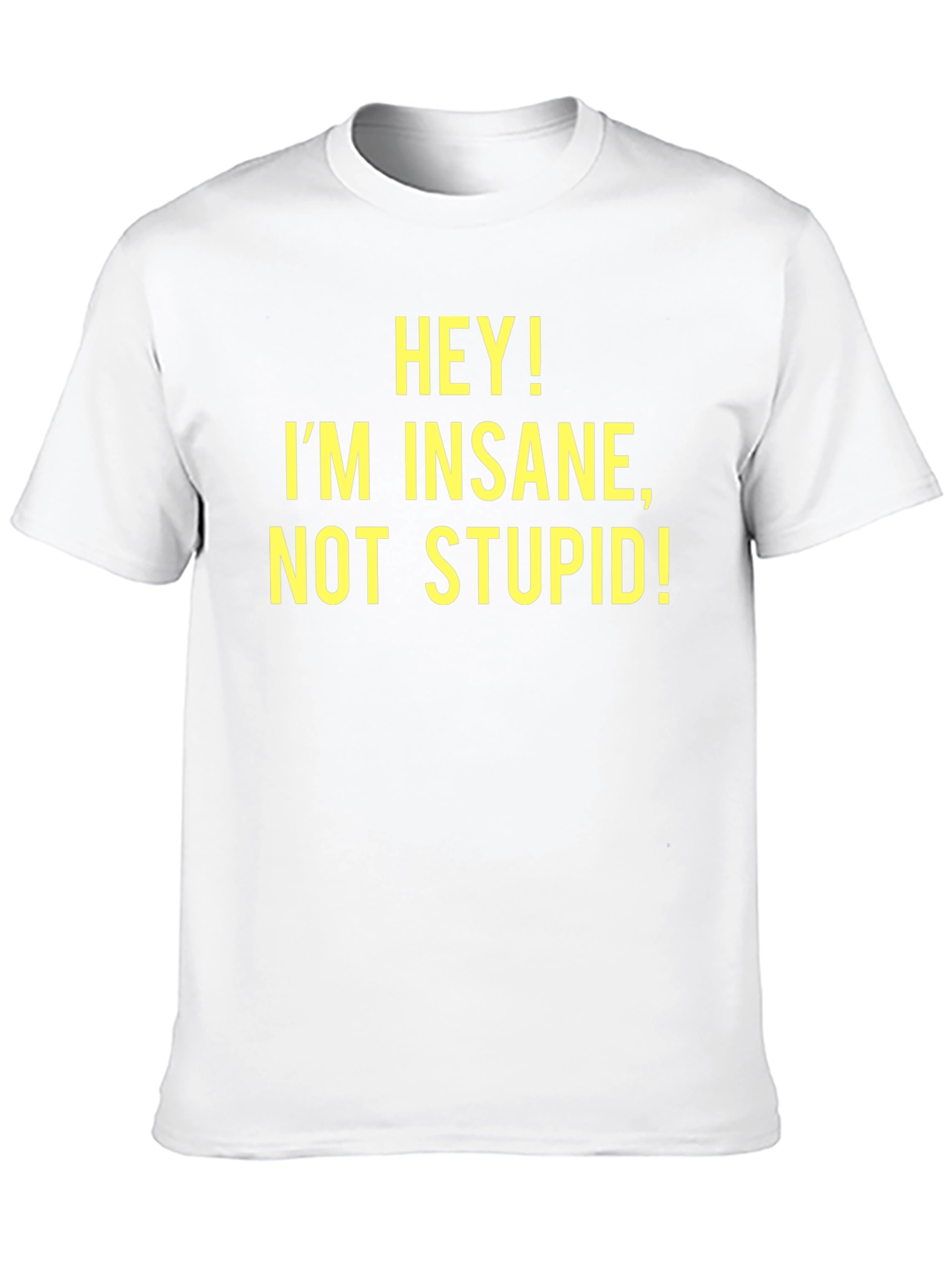 Black Hey! I'm Insane, Not Stupid! - Novelty T-Shirt view 10