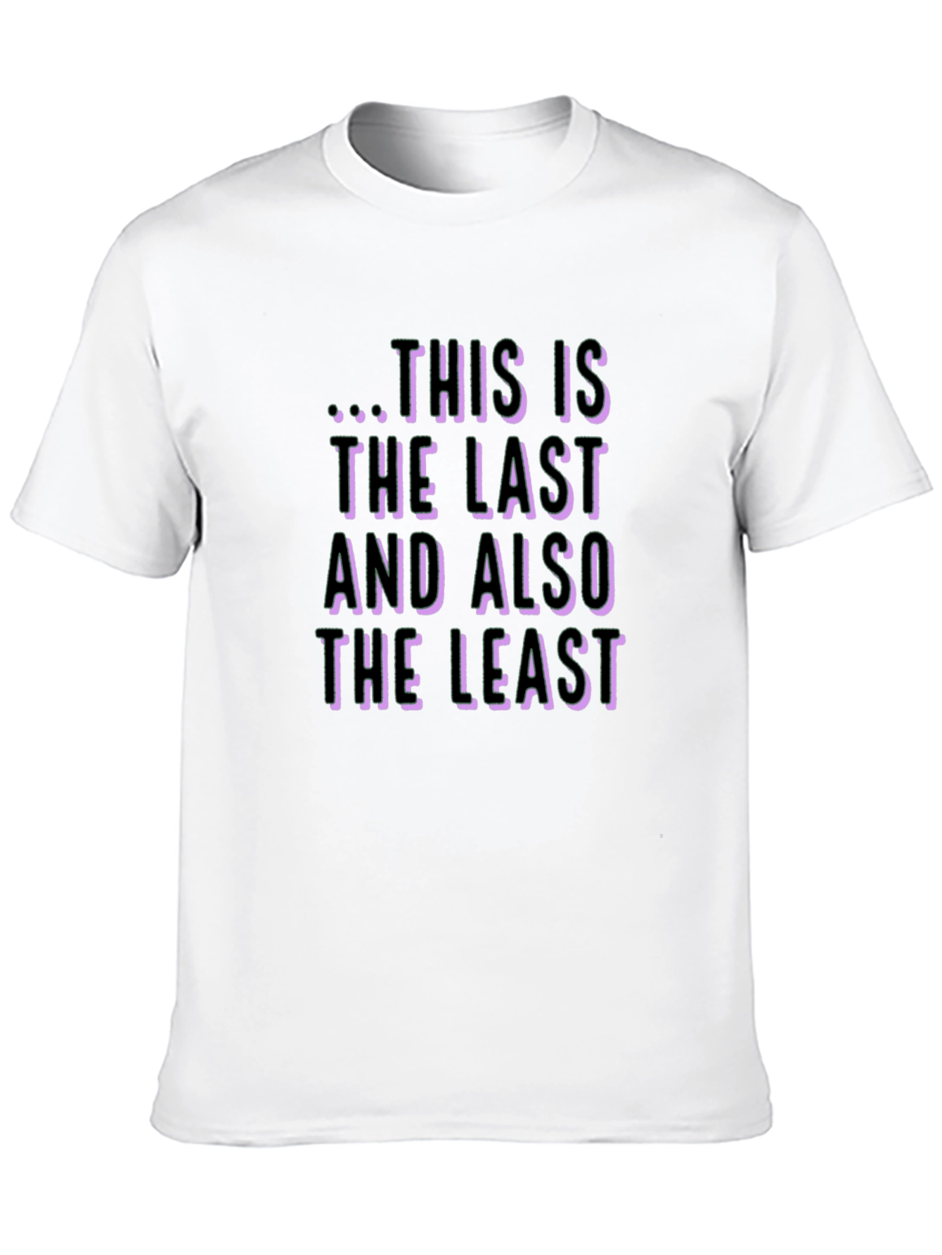 Black This Is The Last And Also The Least Black T-Shirt view 10