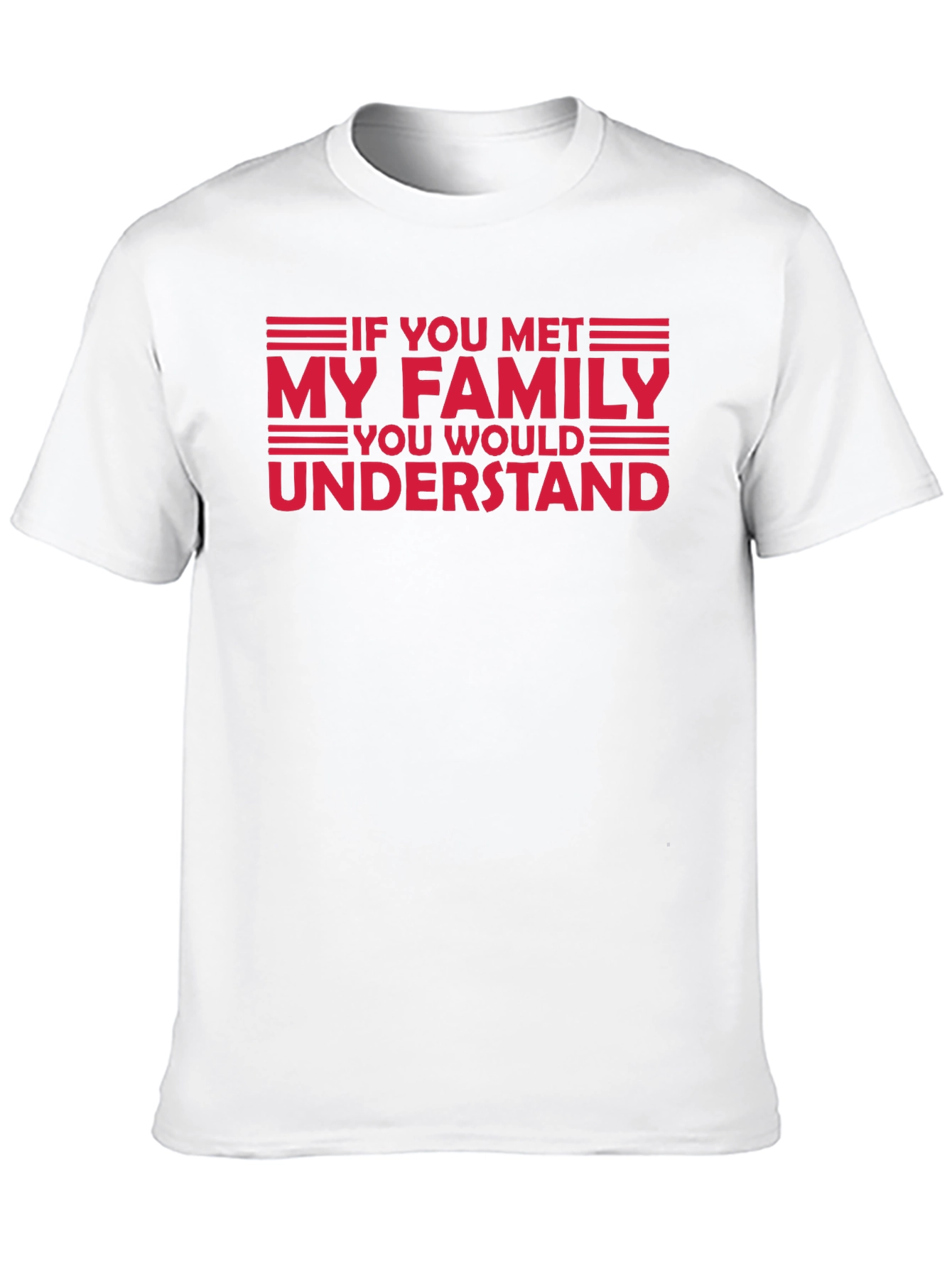 Black Funny Family T-Shirt - "If You Met My Family, You'd Understand" view 10