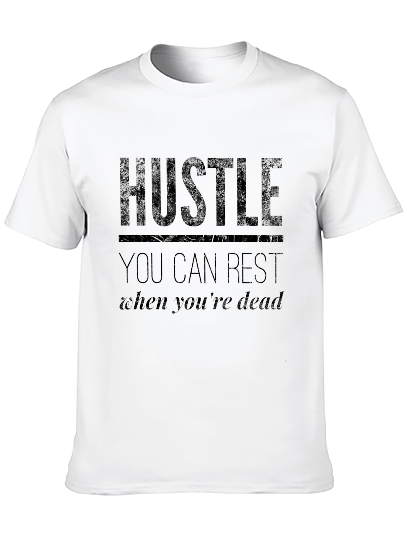 Hustle T-Shirt - You Can Rest When You're Dead - 10