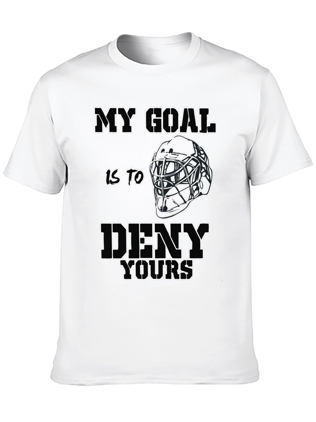 Black My Goal Is To Deny Yours - Hockey Goalie T-Shirt view 10