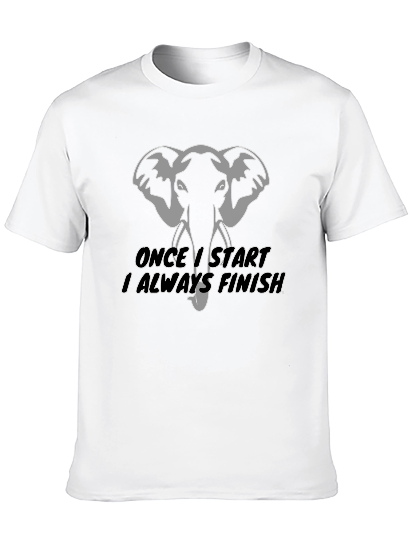 Black Elephant T-Shirt: "Once I Start I Always Finish" view 10