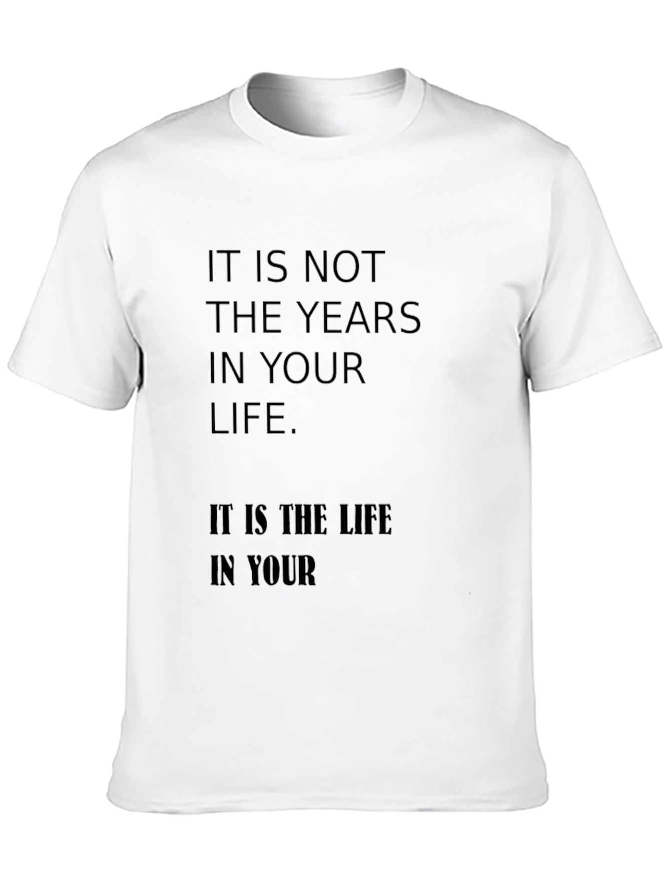 Black Inspirational Quote T-Shirt: It is not the years in your life view 10