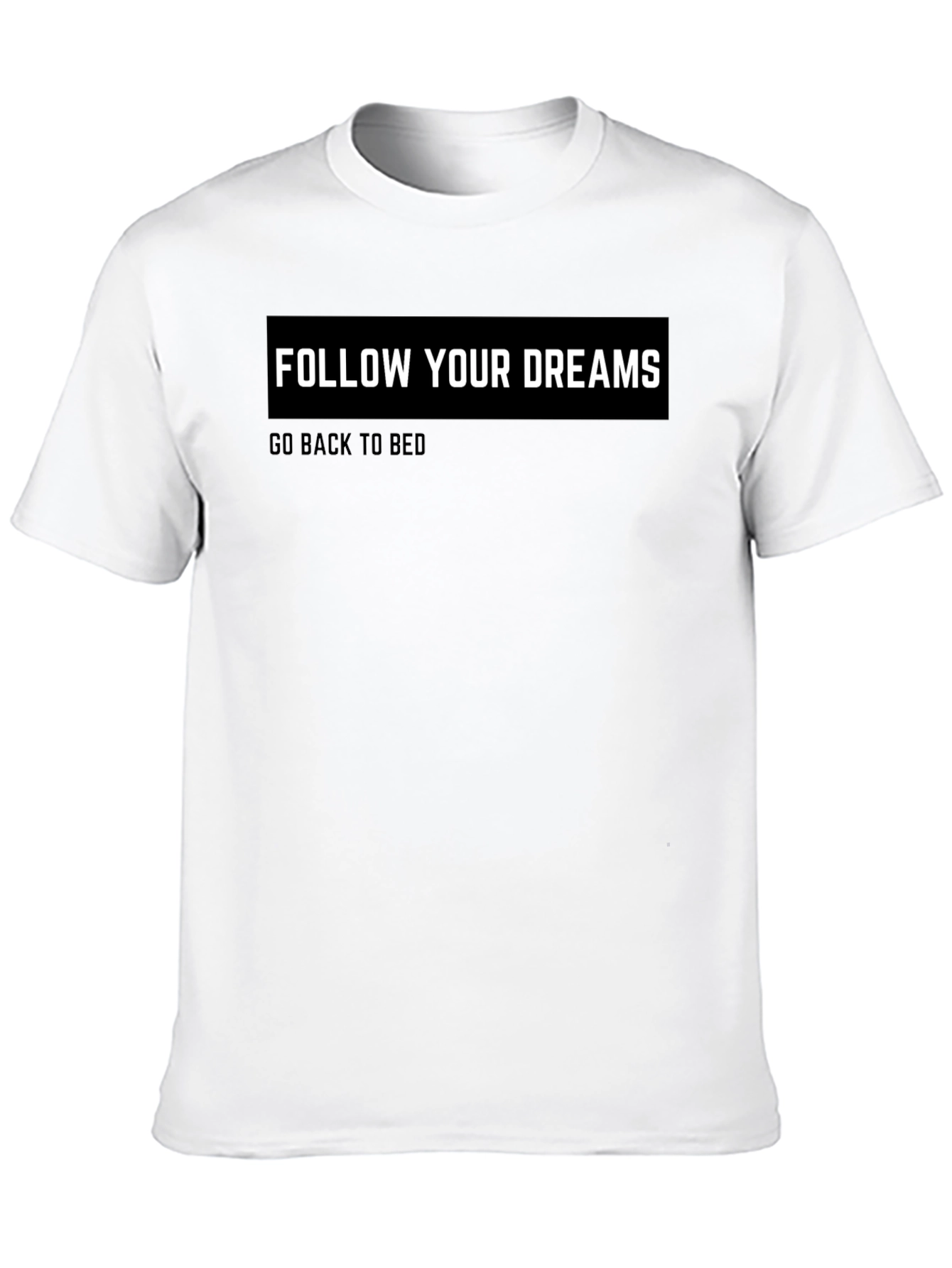 Black Funny Slogan T-Shirt: Follow Your Dreams - Go Back to Bed view 10