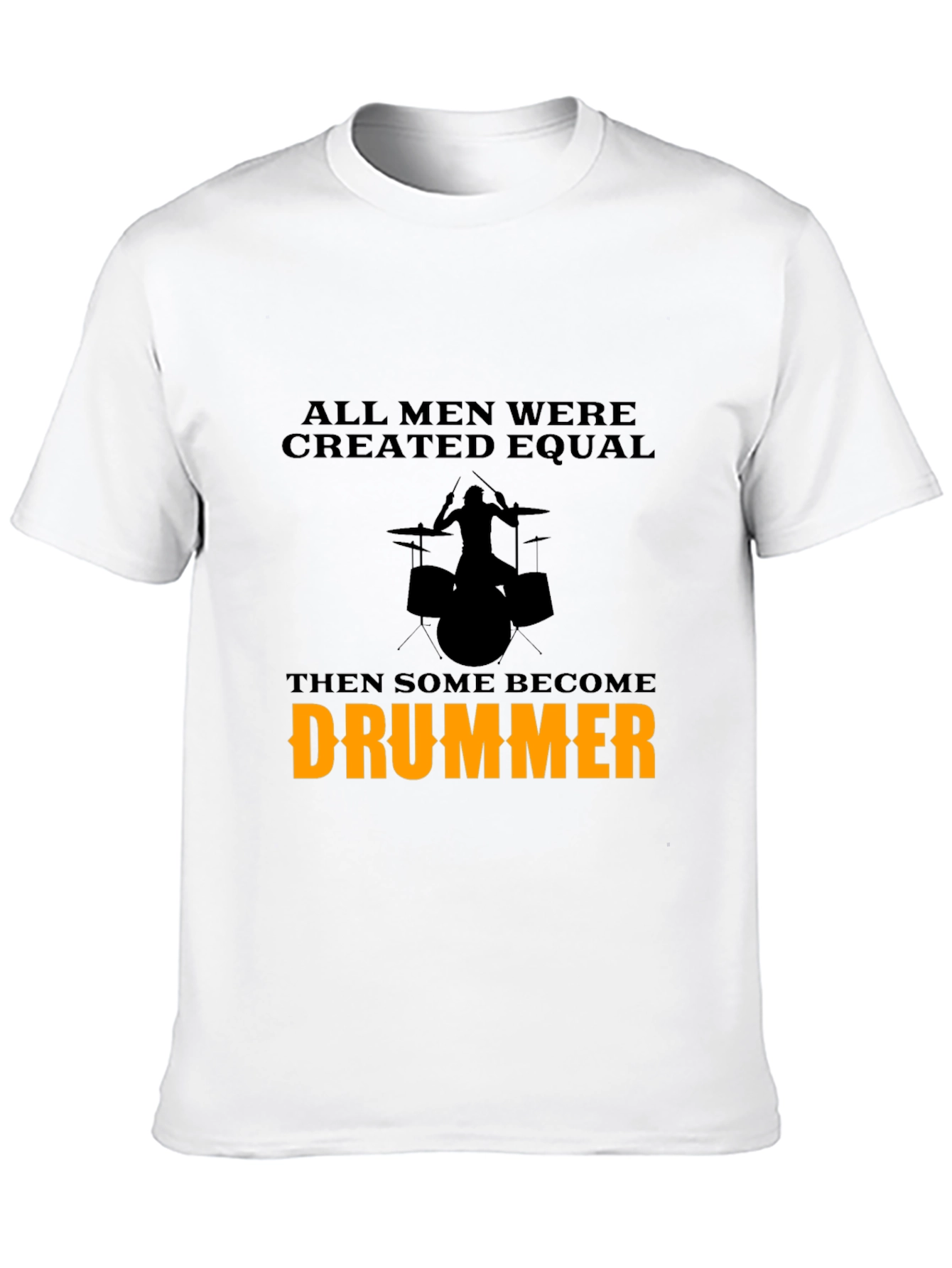 Drummer T-Shirt - All Men Are Created Equal - 10