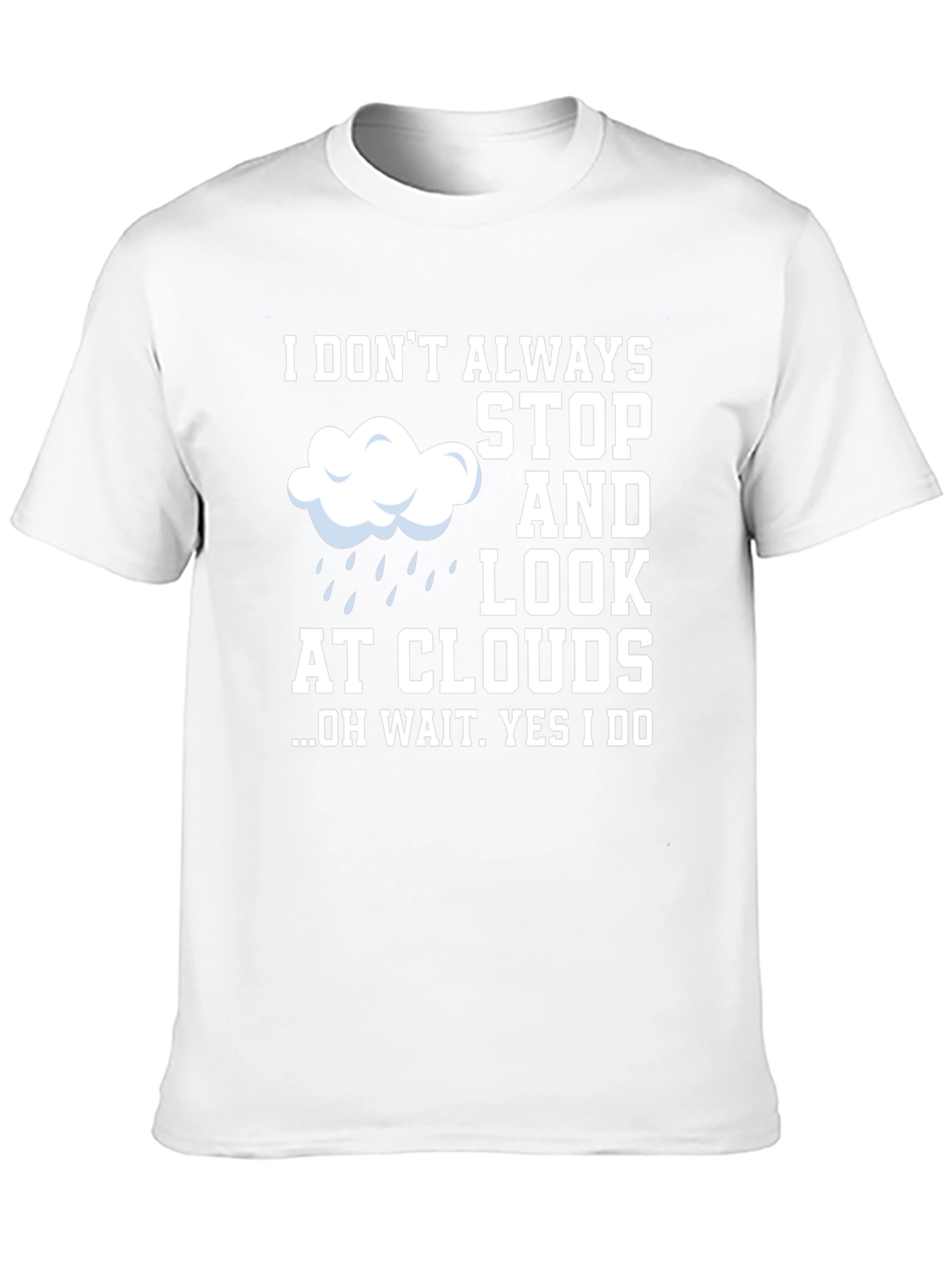 Black Cloud Lover Humor T-Shirt - I Don't Always Look At Clouds view 10