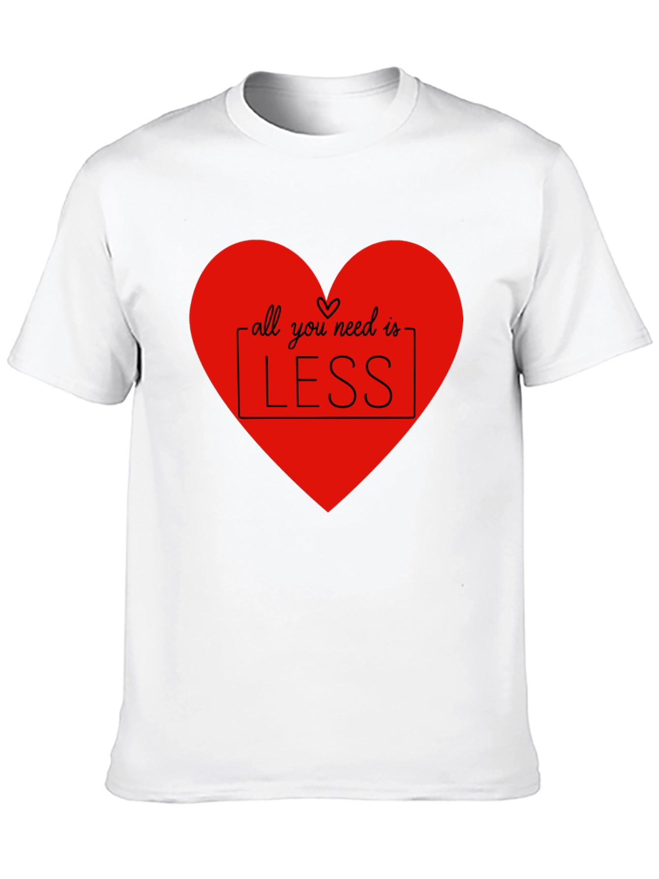 Black All You Need Is Less T-Shirt - Heart Design view 10
