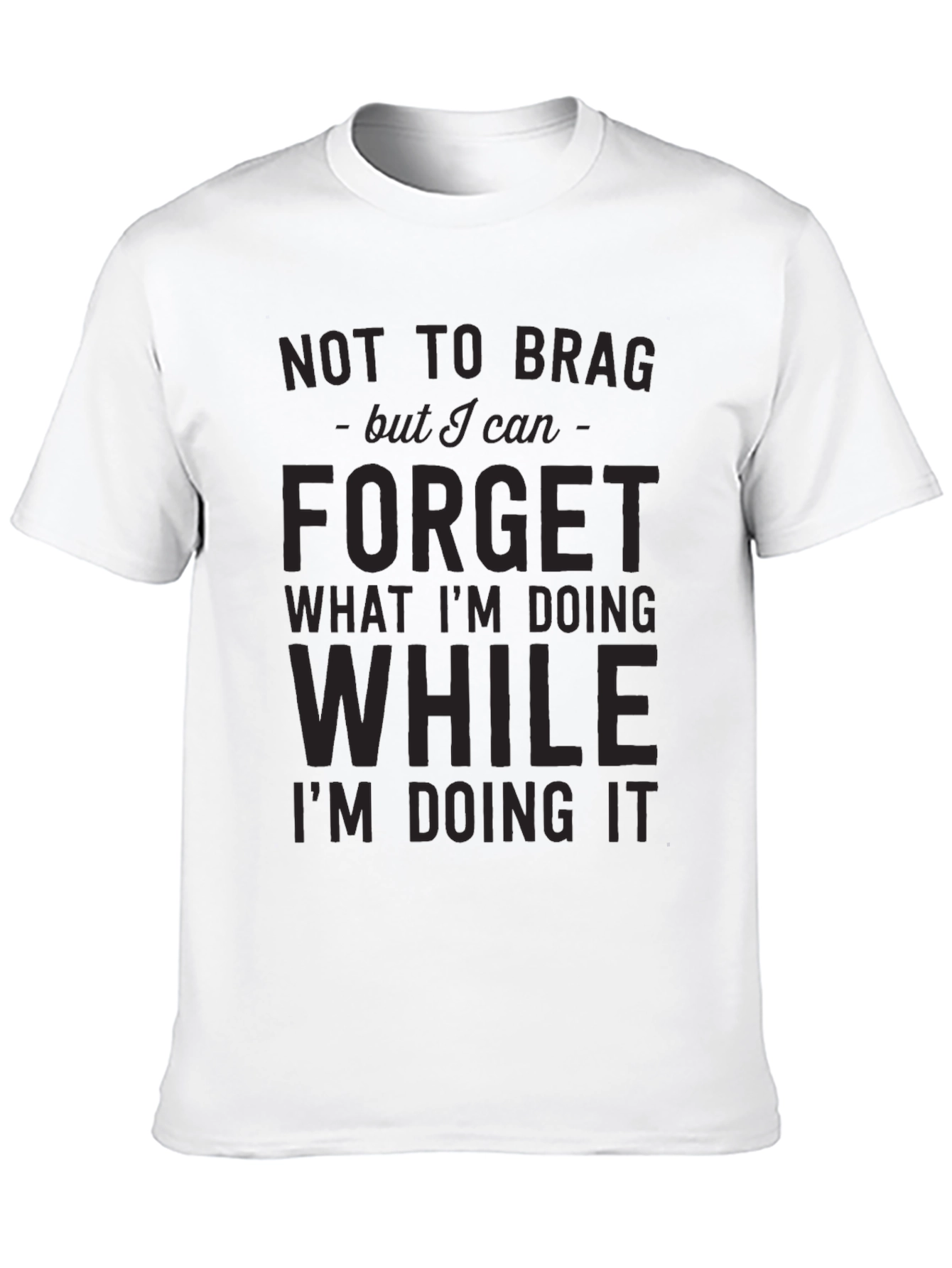 Black Funny Black T-Shirt: Not to Brag Forget While Doing view 10