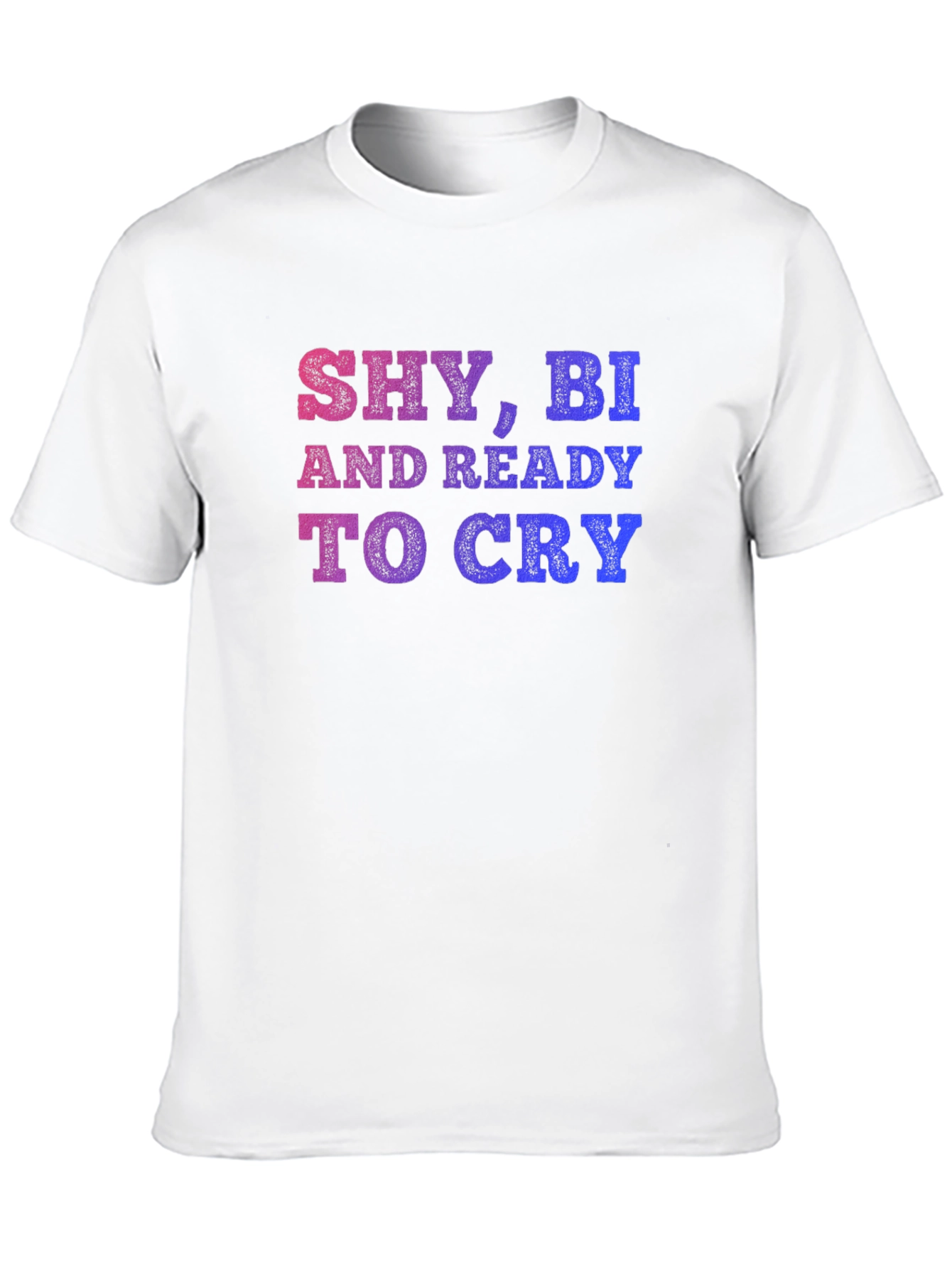 Shy Bi And Ready To Cry T-Shirt - 10