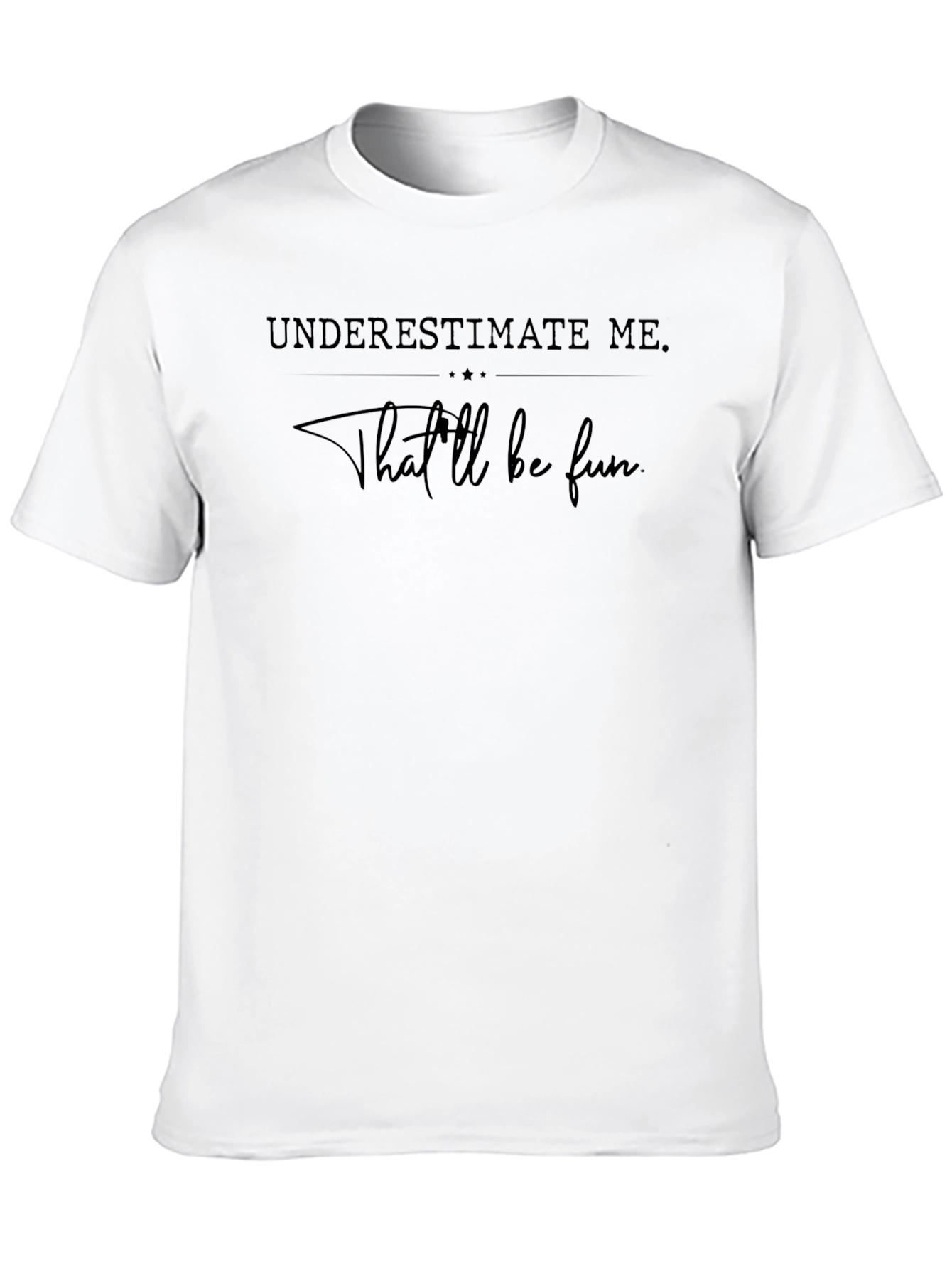Black Underestimate Me Funny T-Shirt view 10