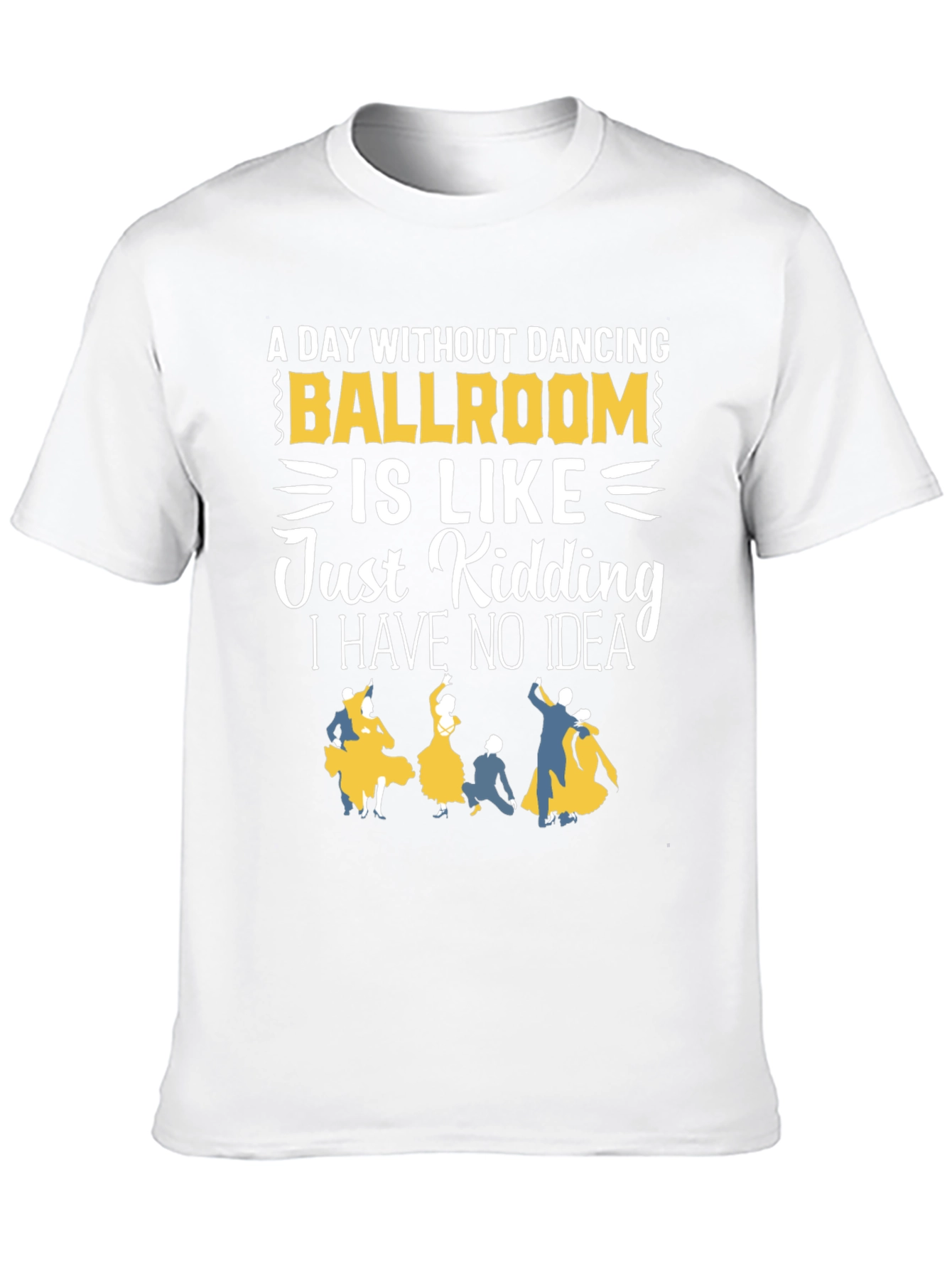 Black Ballroom Dancing T-Shirt - "A Day Without Dancing" view 10