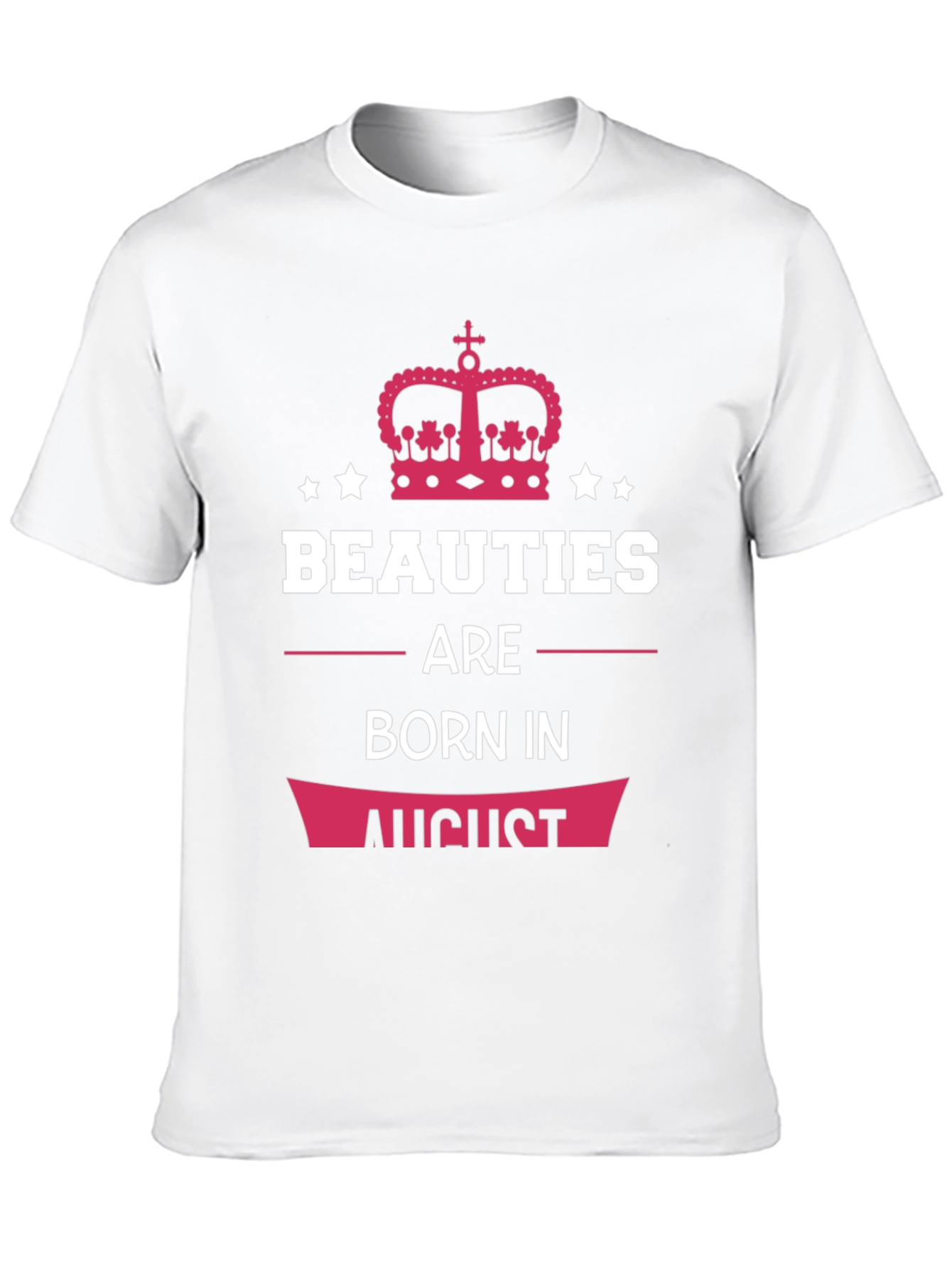 Beauties Born in August T-Shirt - 10