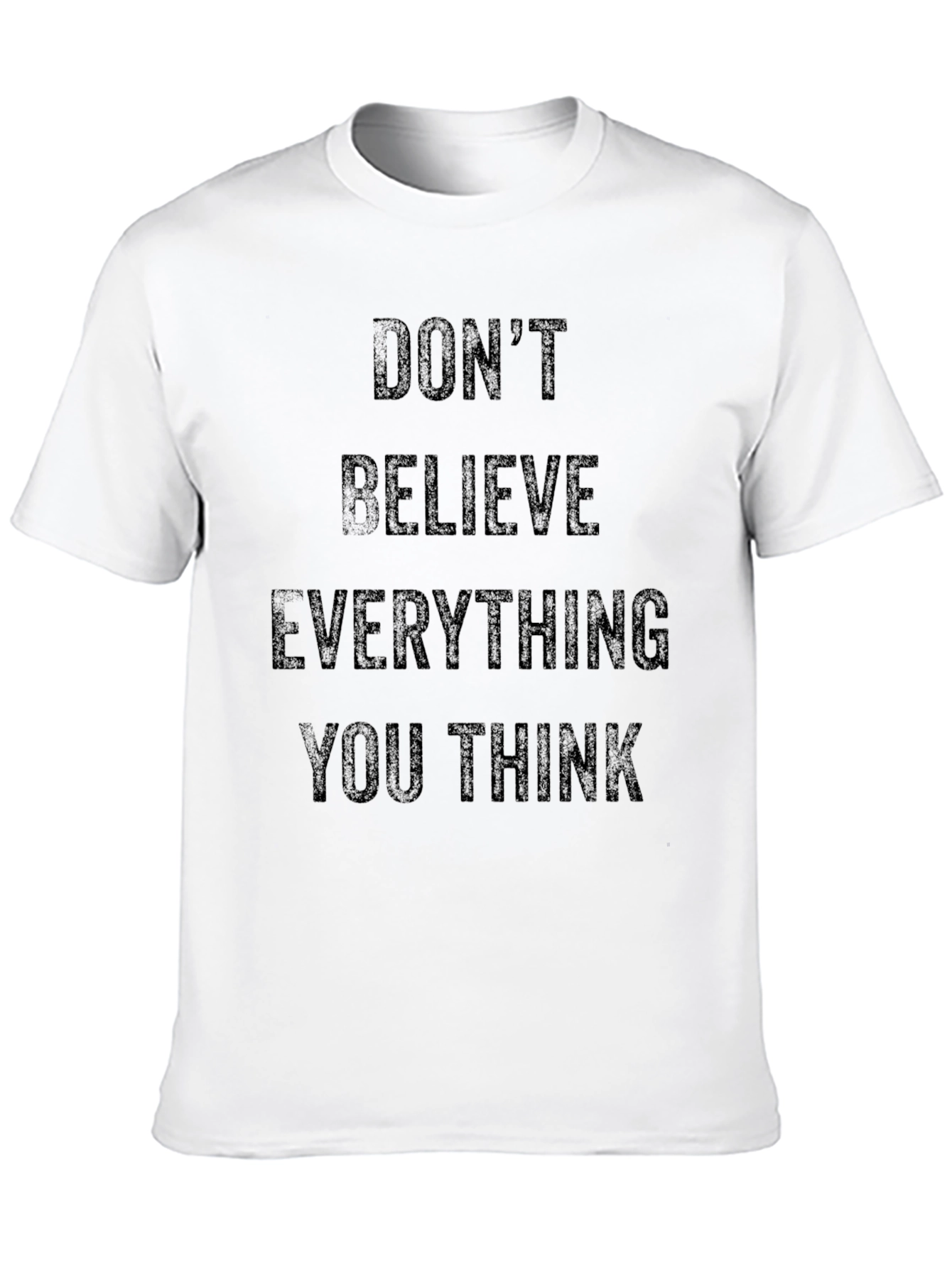 Black Don't Believe Everything You Think T-Shirt view 10