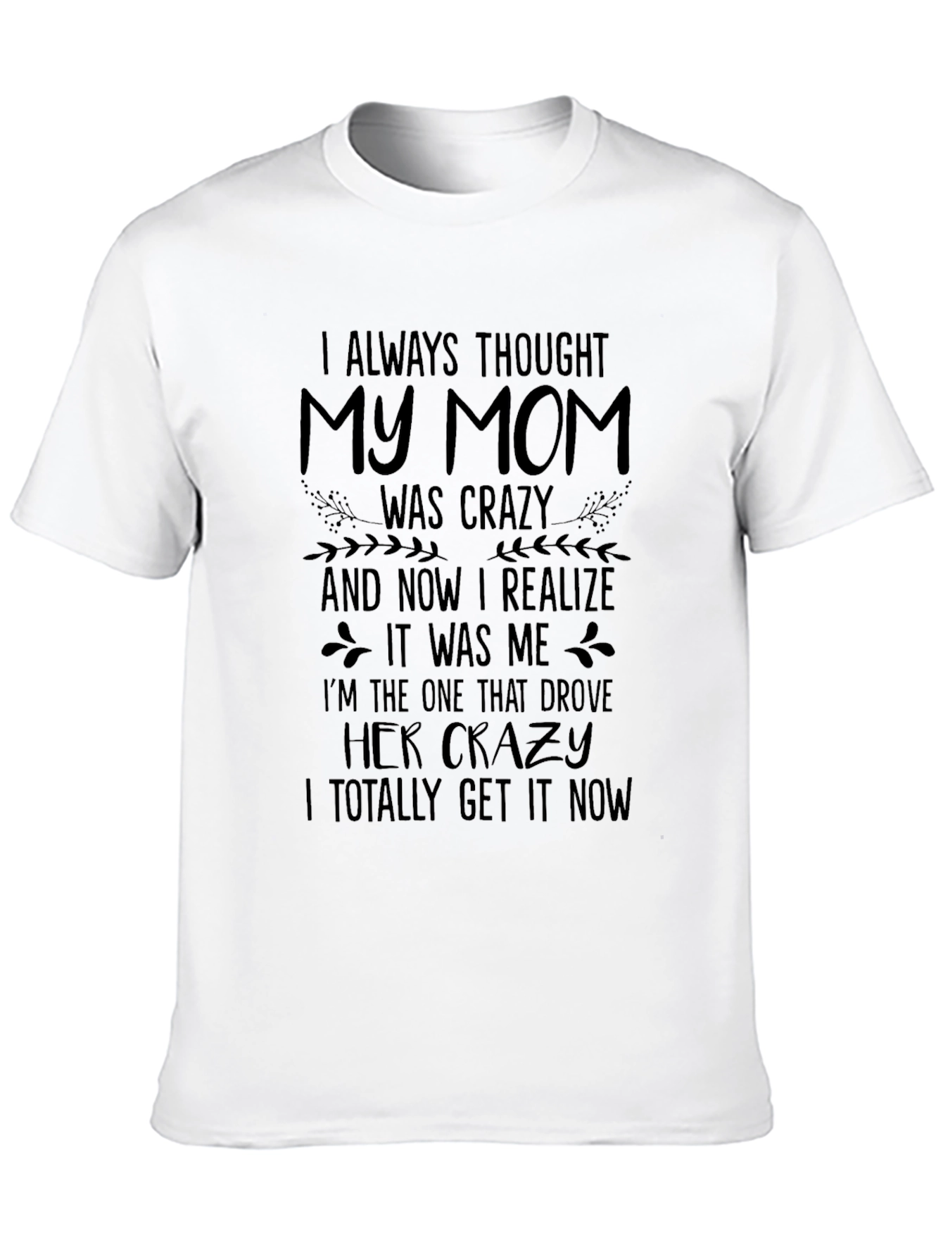 Black Funny Mom T-Shirt: I Always Thought My Mom Was Crazy view 10