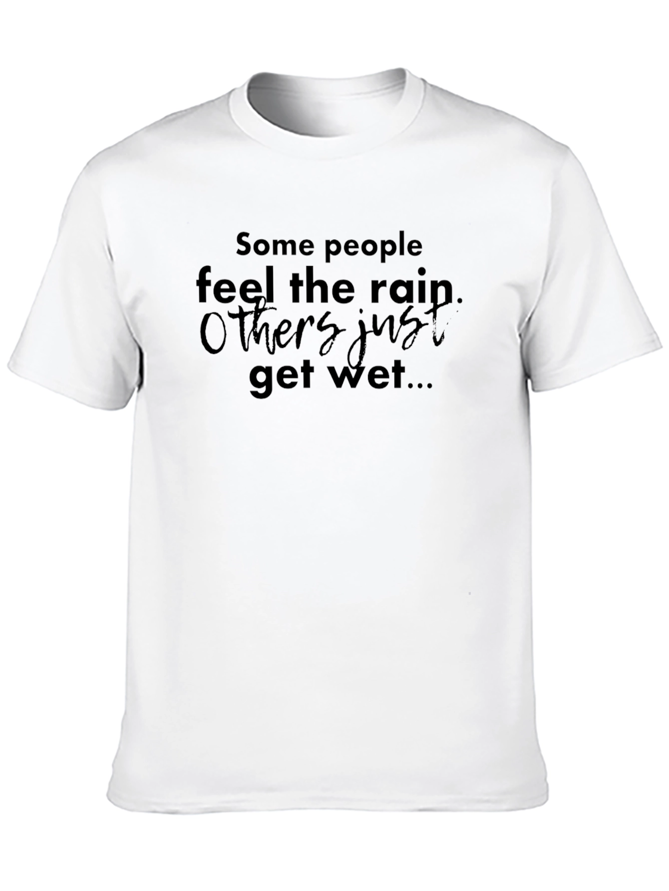 Black Rain T-Shirt: Some Feel, Others Get Wet view 10