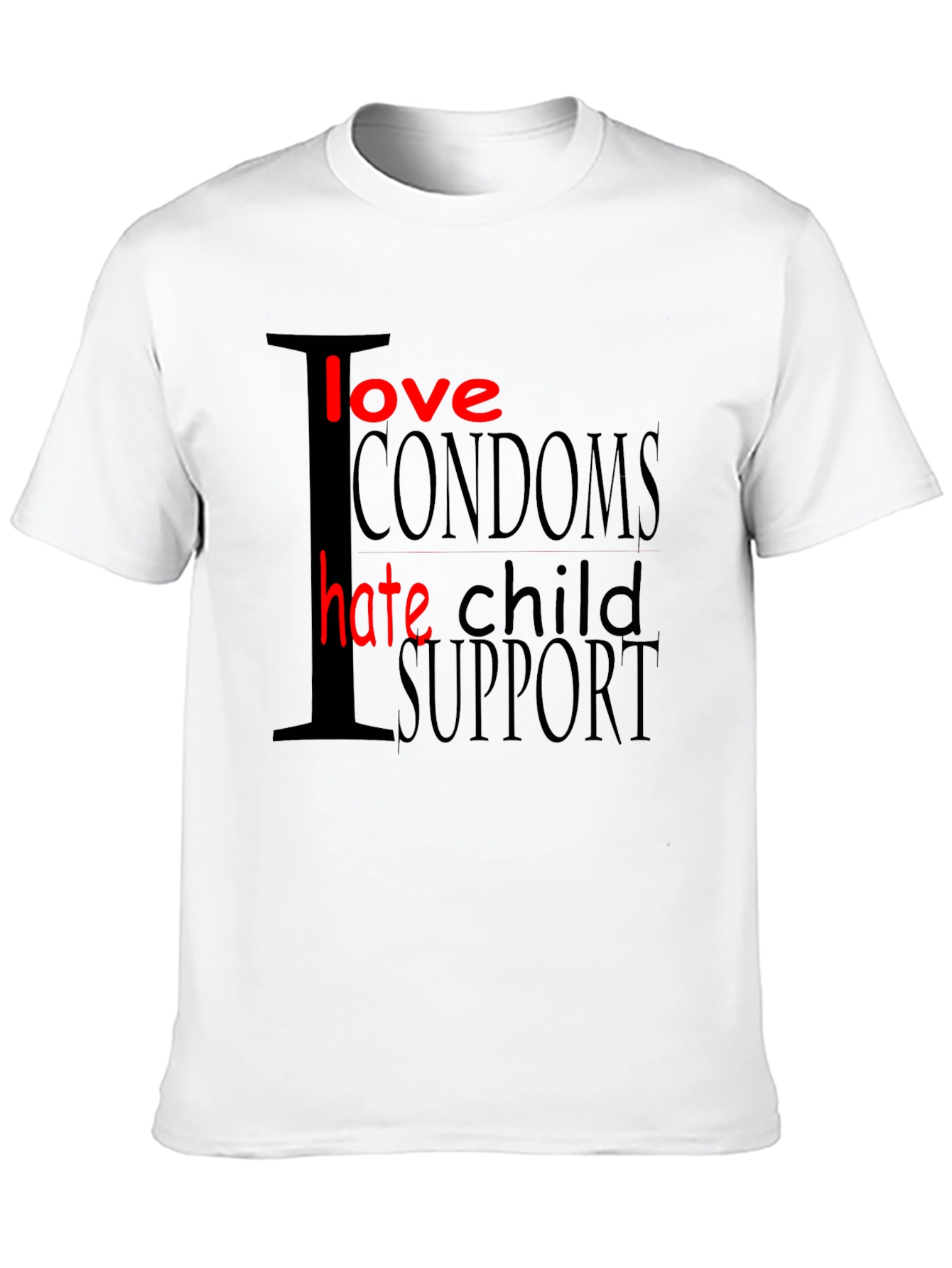 Black I Love Condoms Hate Child Support Graphic T-Shirt view 10