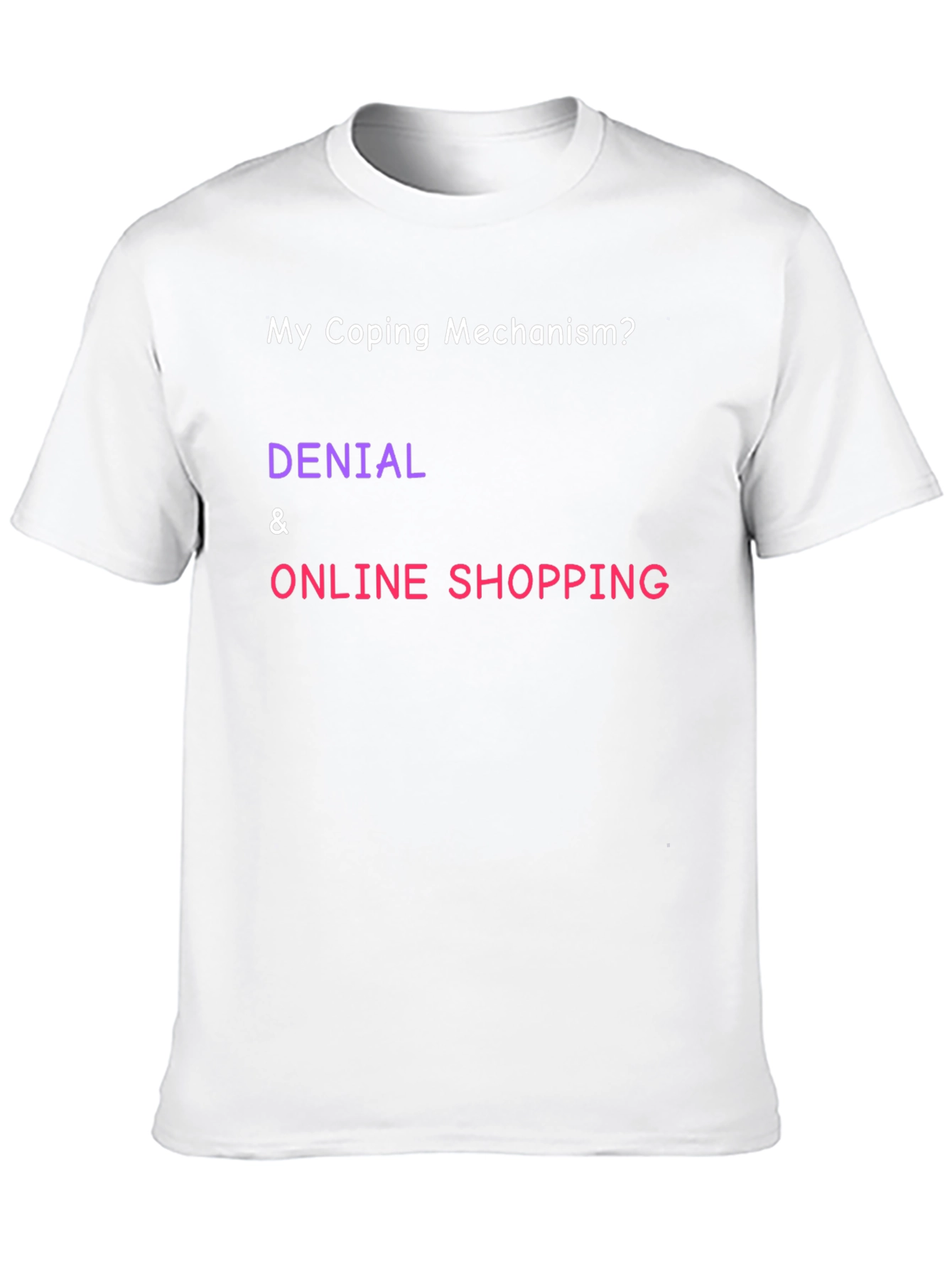 Black Coping Mechanism T-Shirt: Denial & Online Shopping Humor view 10