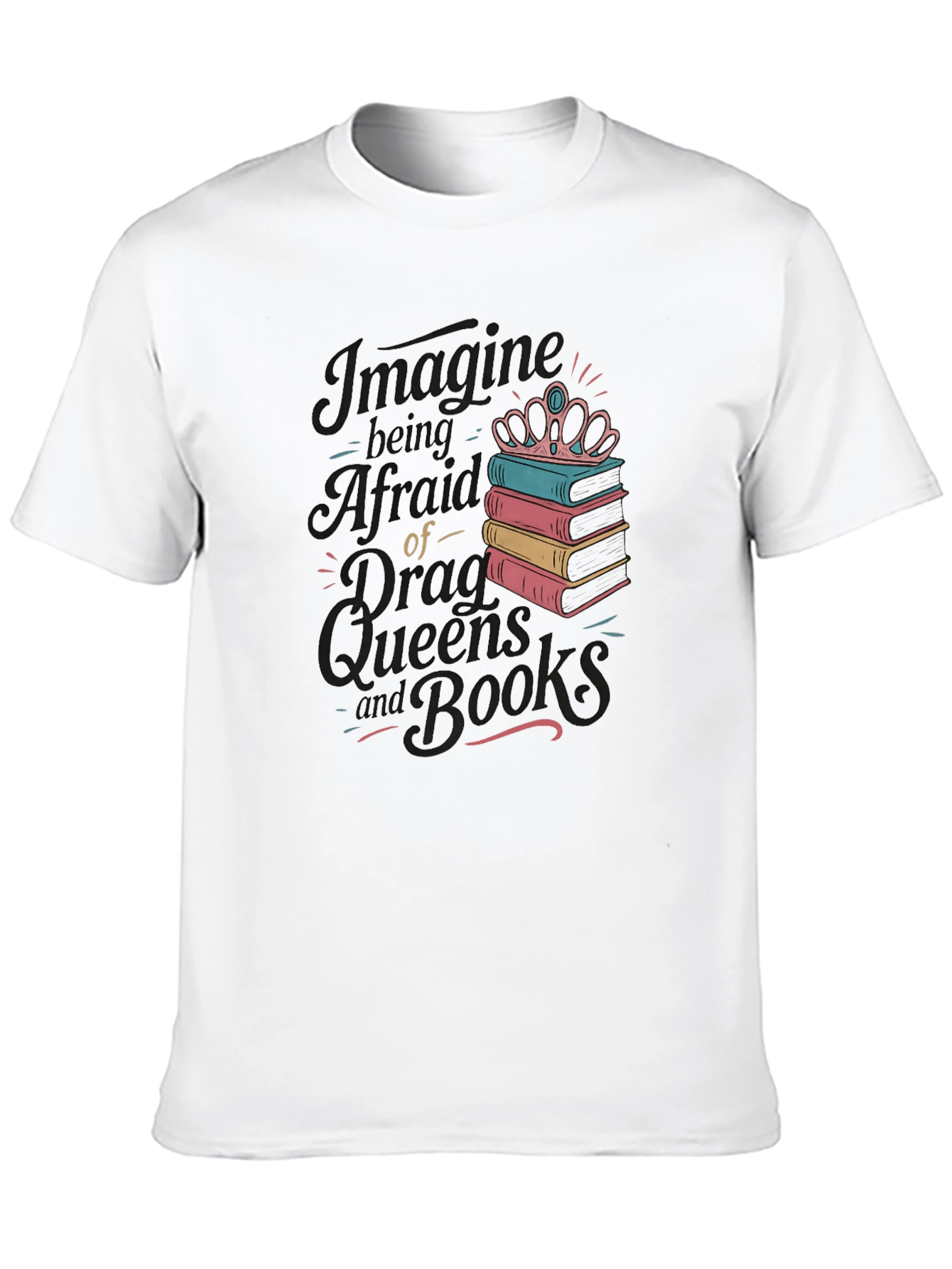 Black Imagine Being Afraid of Drag Queens and Books Black Tee view 10