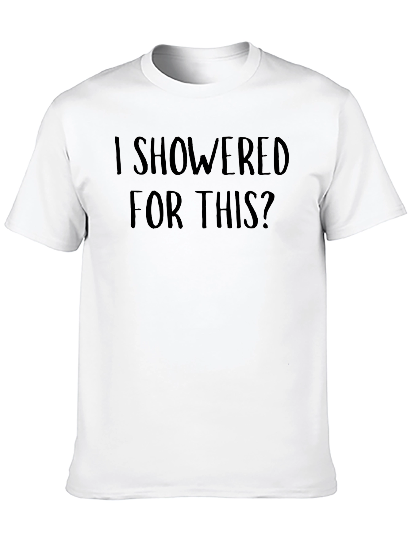 Black Humorous 'I Showered For This?' Graphic Tee view 10