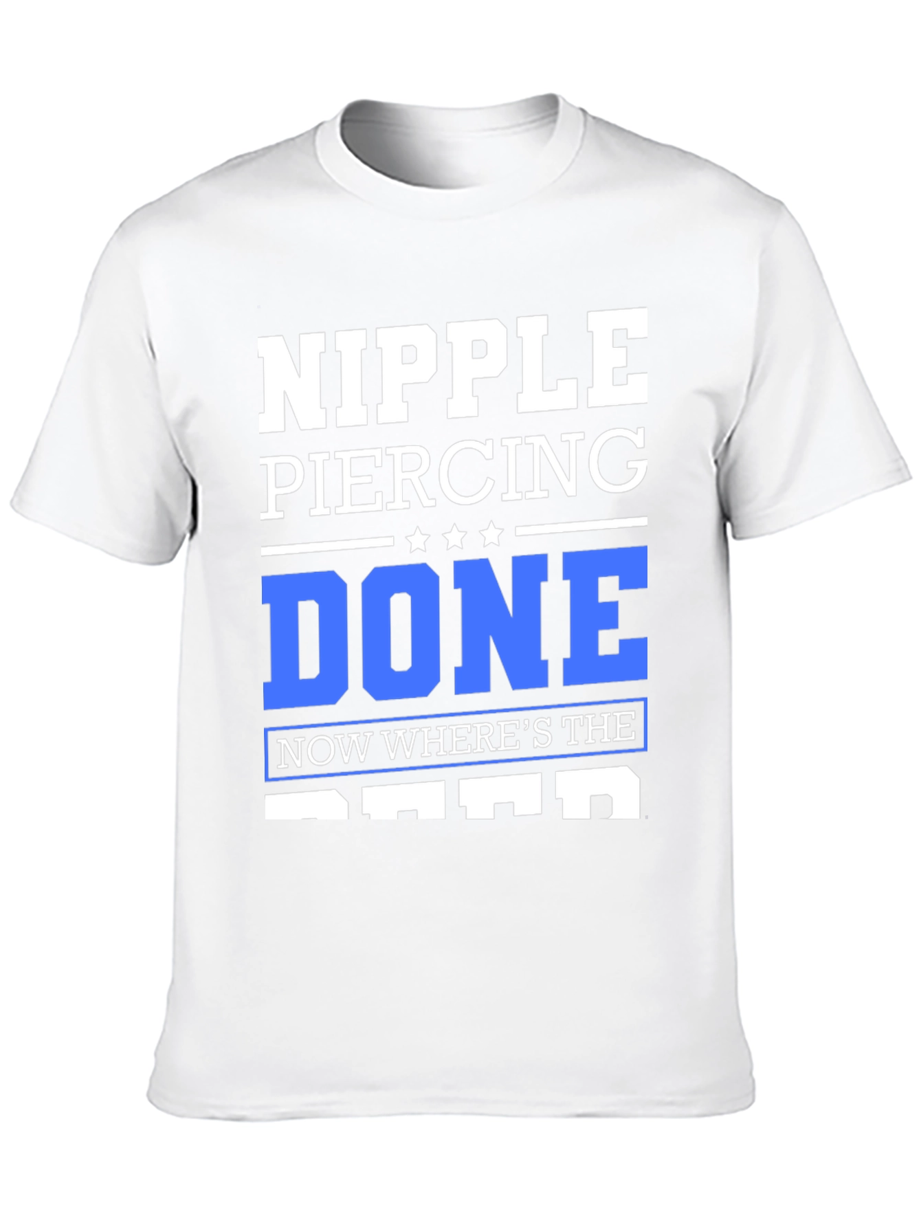 Black Nipple Piercing Done T-Shirt - Funny Sarcastic Tee view 10